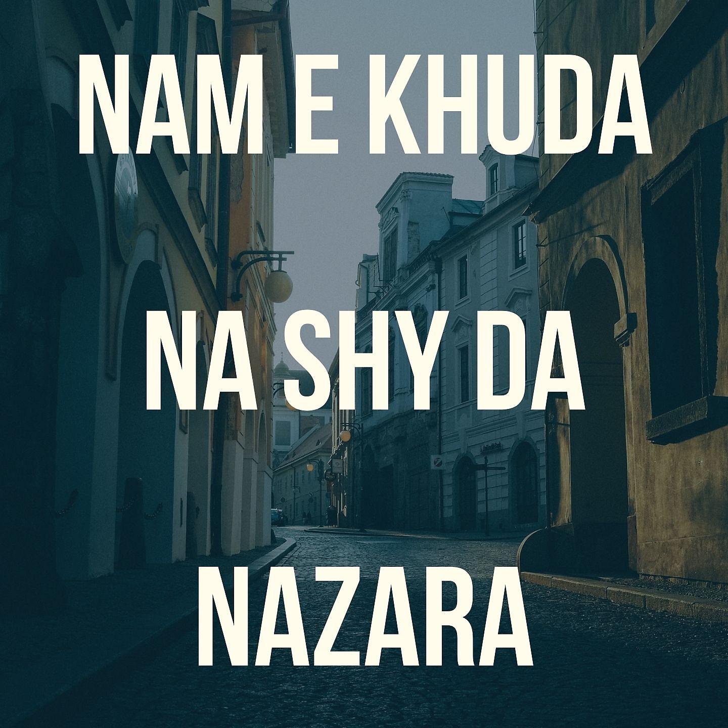 Постер альбома Nam E Khuda Na Shy da Nazara
