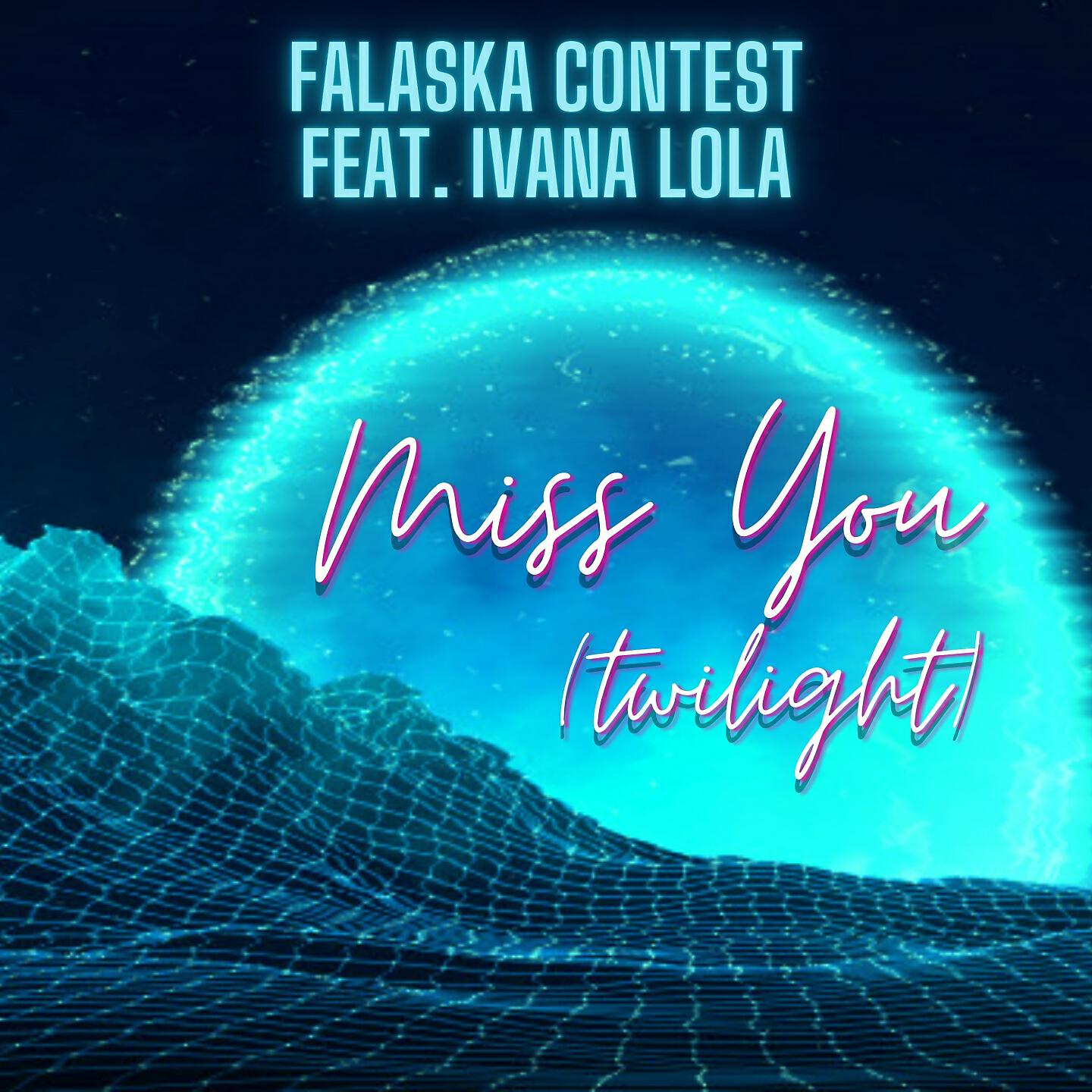 Falaska Contest - Miss You (Twilight) (Pop Extended Mix)