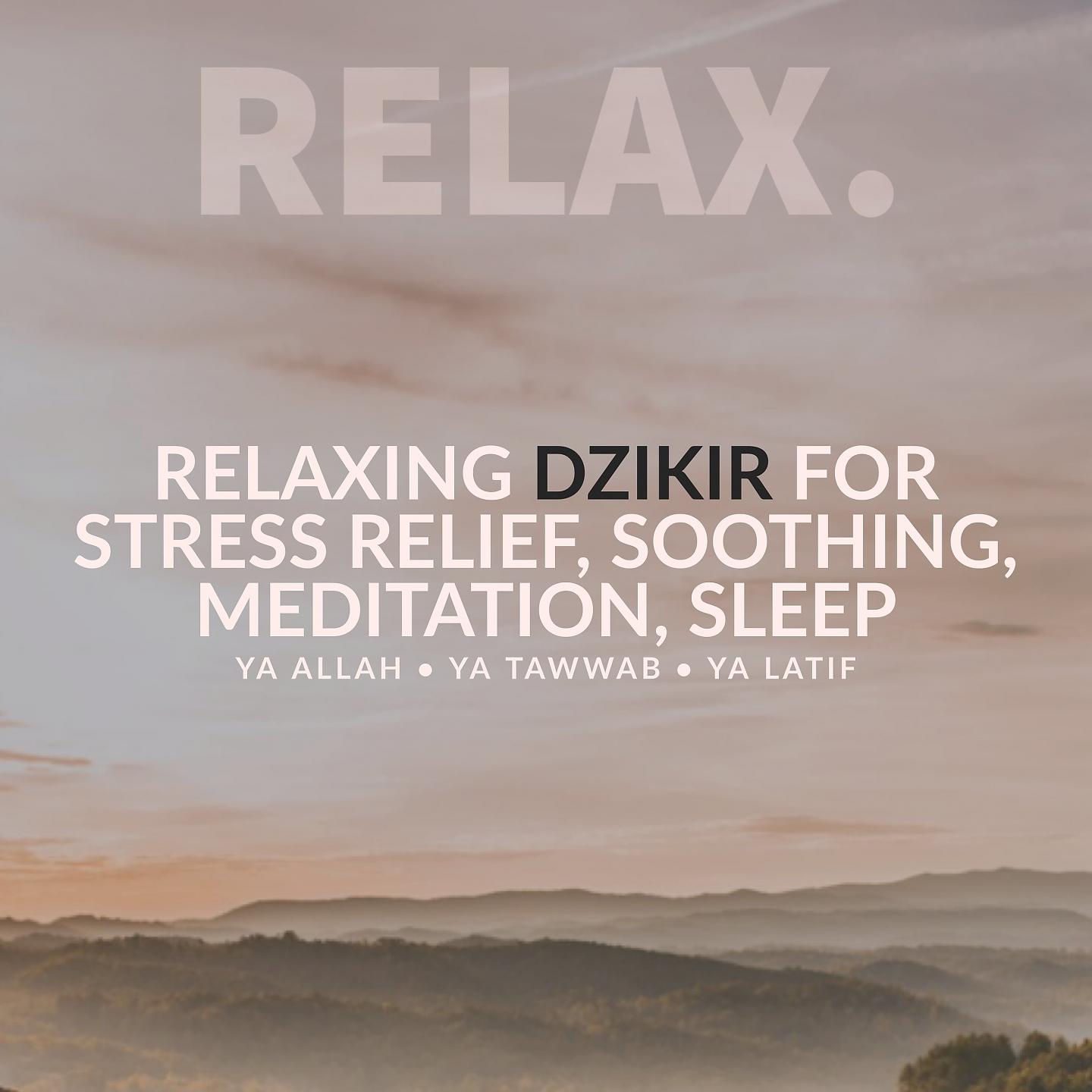 Постер альбома Relaxing Dzikir For Stress Relief, Soothing, Meditation, Sleep - Ya Allah, Ya Tawwab, Ya Latif