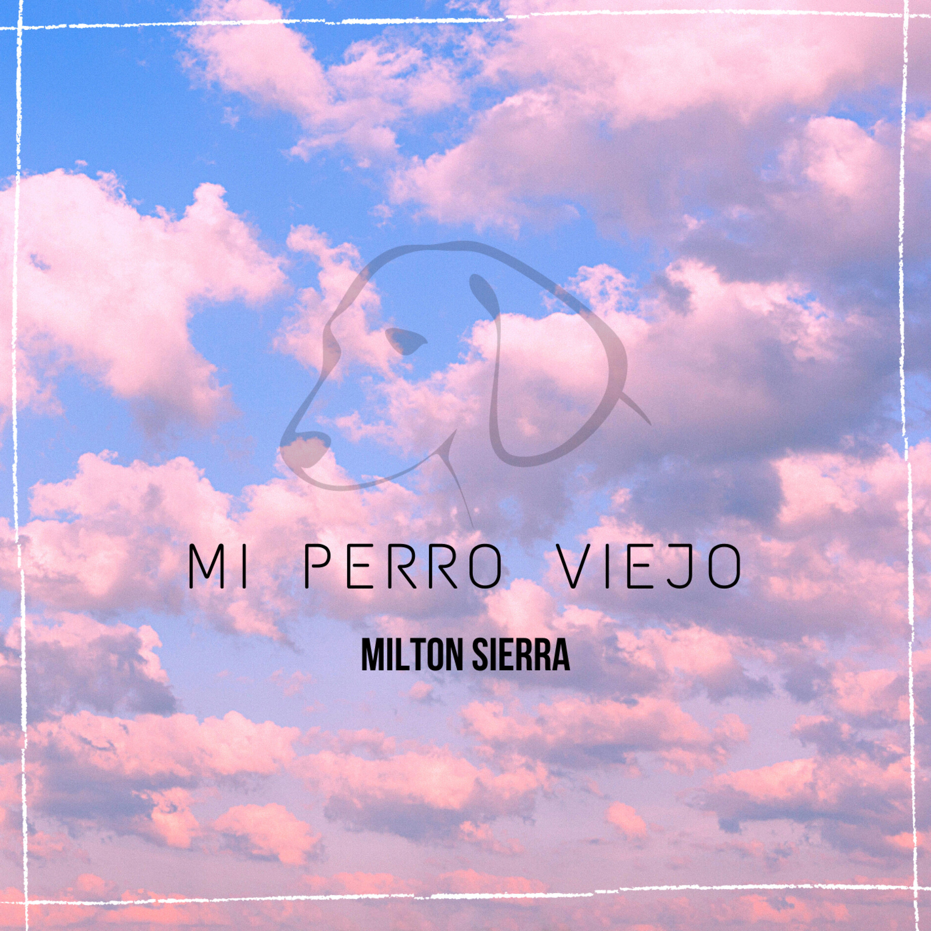 Milton Sierra - Mi Perro Viejo