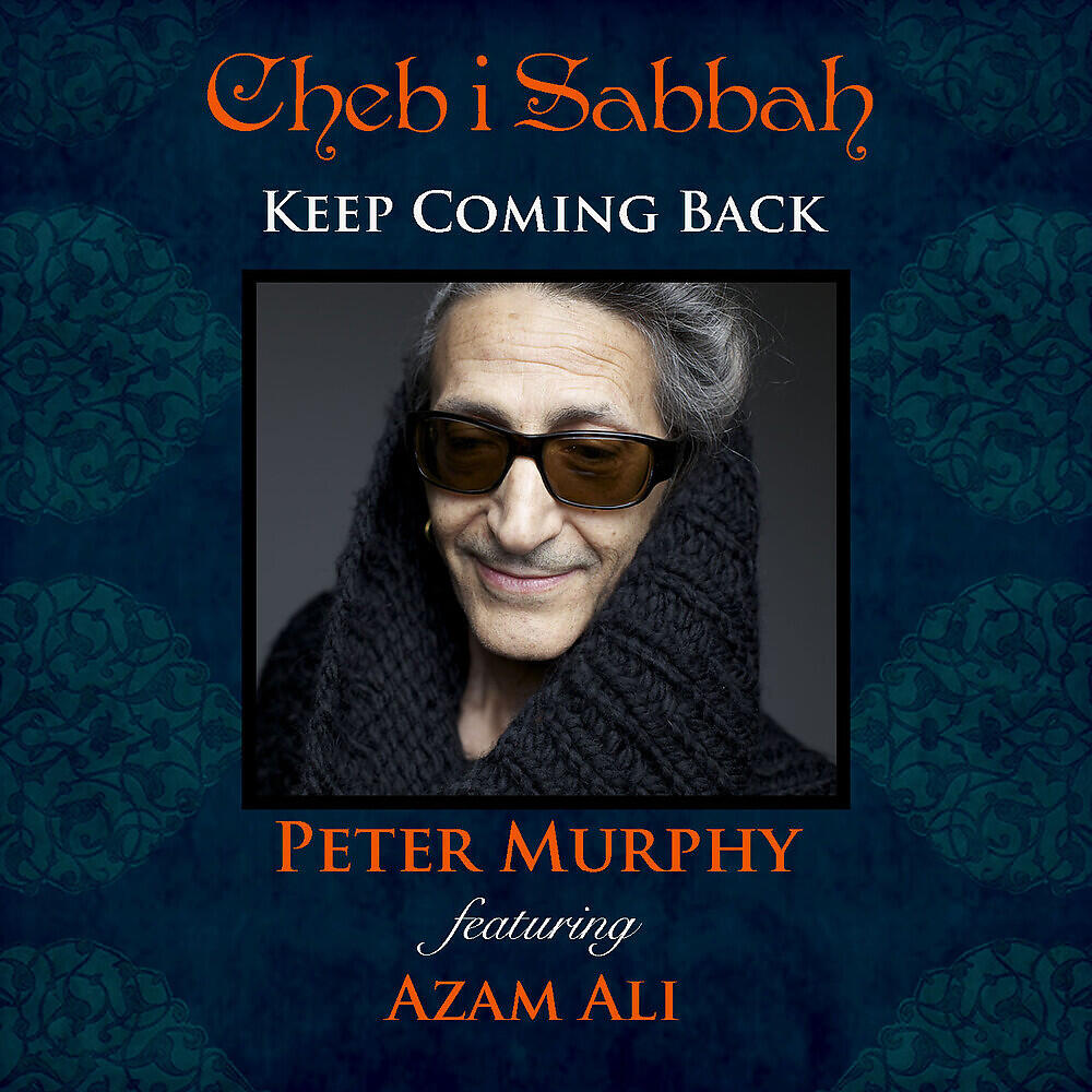 Cheb i Sabbah - Keep Coming Back (Opium Sabbah's Chebi Habibi Mix)