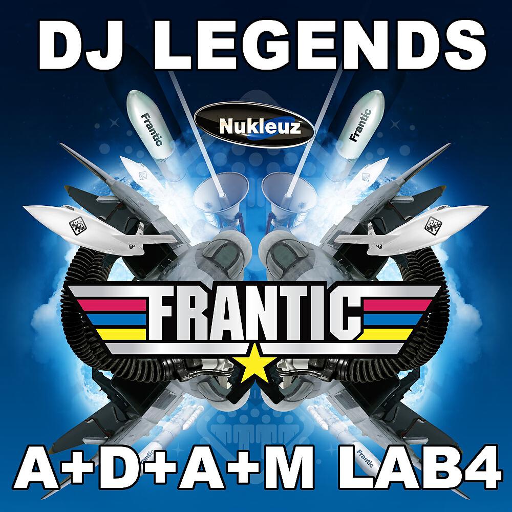 A+D+A+M+ Lab4 - Frantic DJ Legends: Mixed by A+D+A+M Lab4 (DJ Mix)
