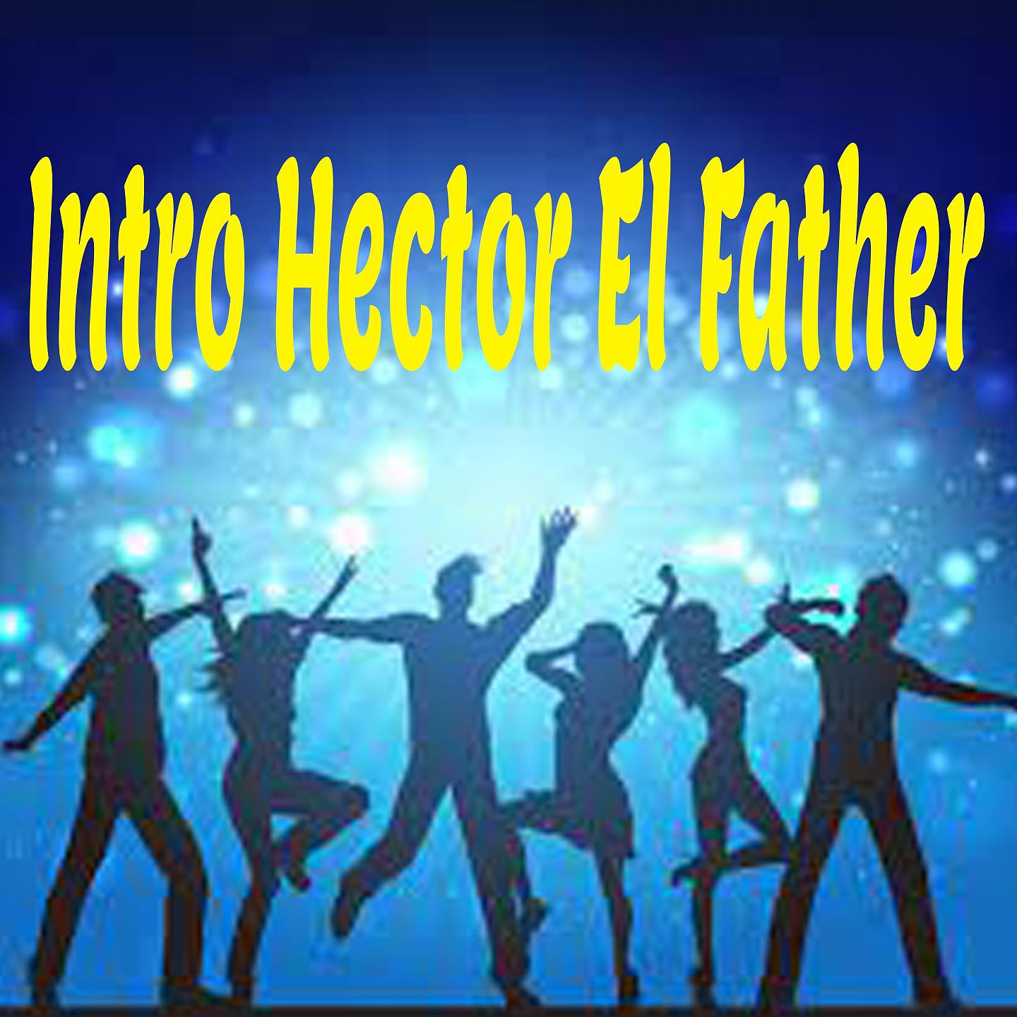 Постер альбома Intro Hector el Father