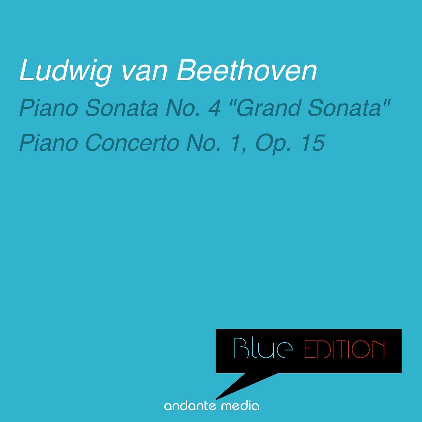 Постер альбома Blue Edition - Beethoven: Piano Sonata No. 4 "Grand Sonata" & Piano Concerto No. 1, Op. 15