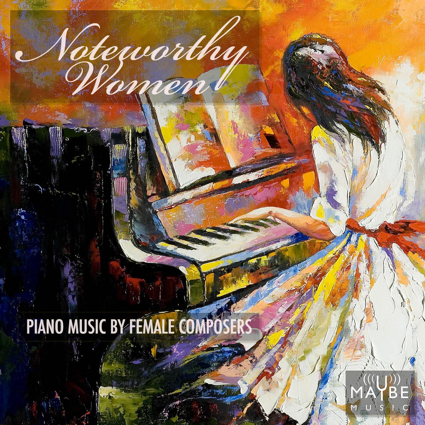 Постер альбома Noteworthy Women: Piano Music by Female Composers