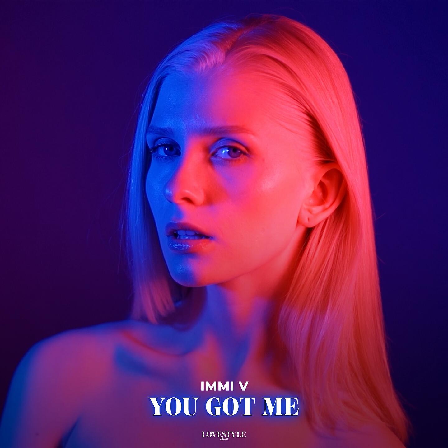 IMMI V - You Got Me