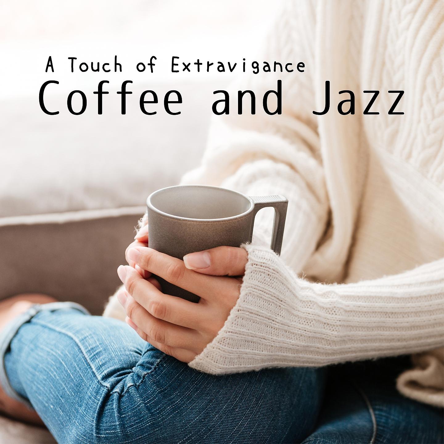 Постер альбома A Touch of Extravigance - Coffee and Jazz