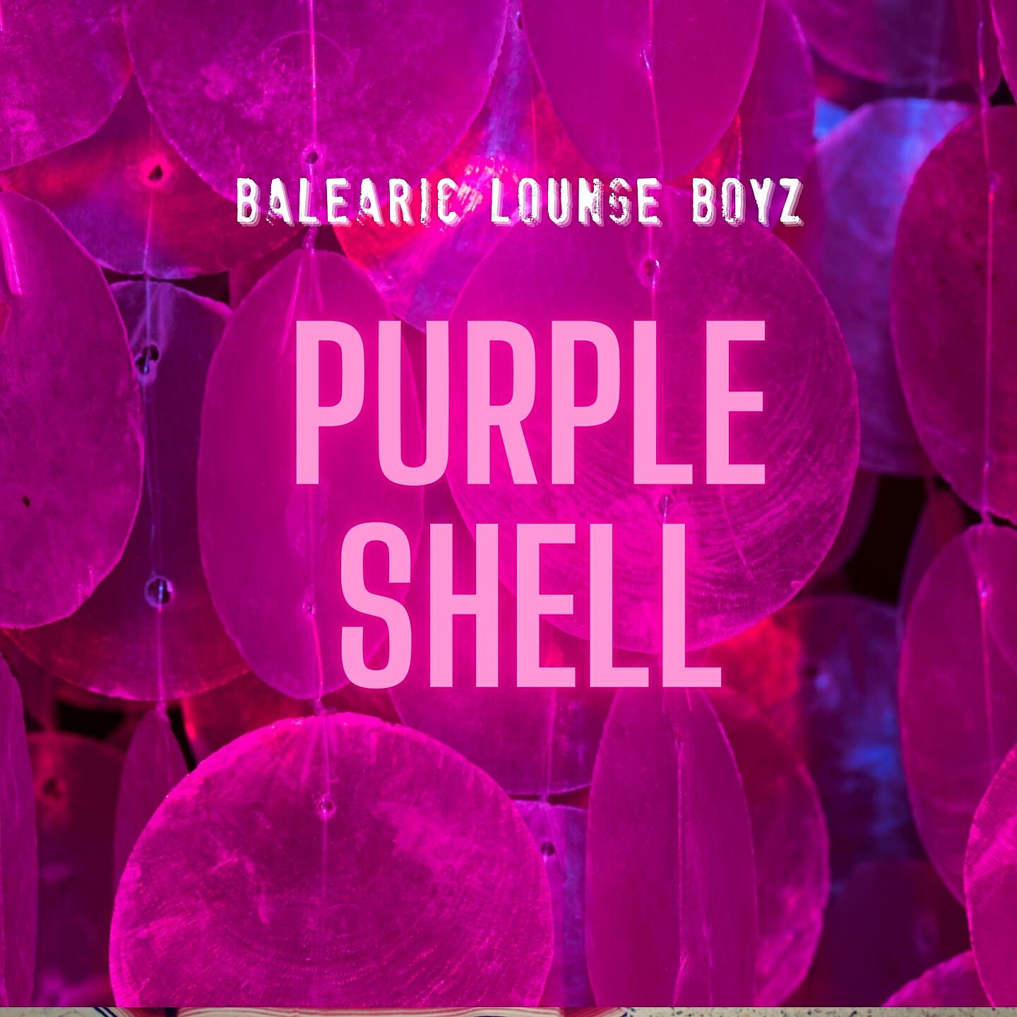 Balearic Lounge Boyz - Purple Shell (Vocal Mix)