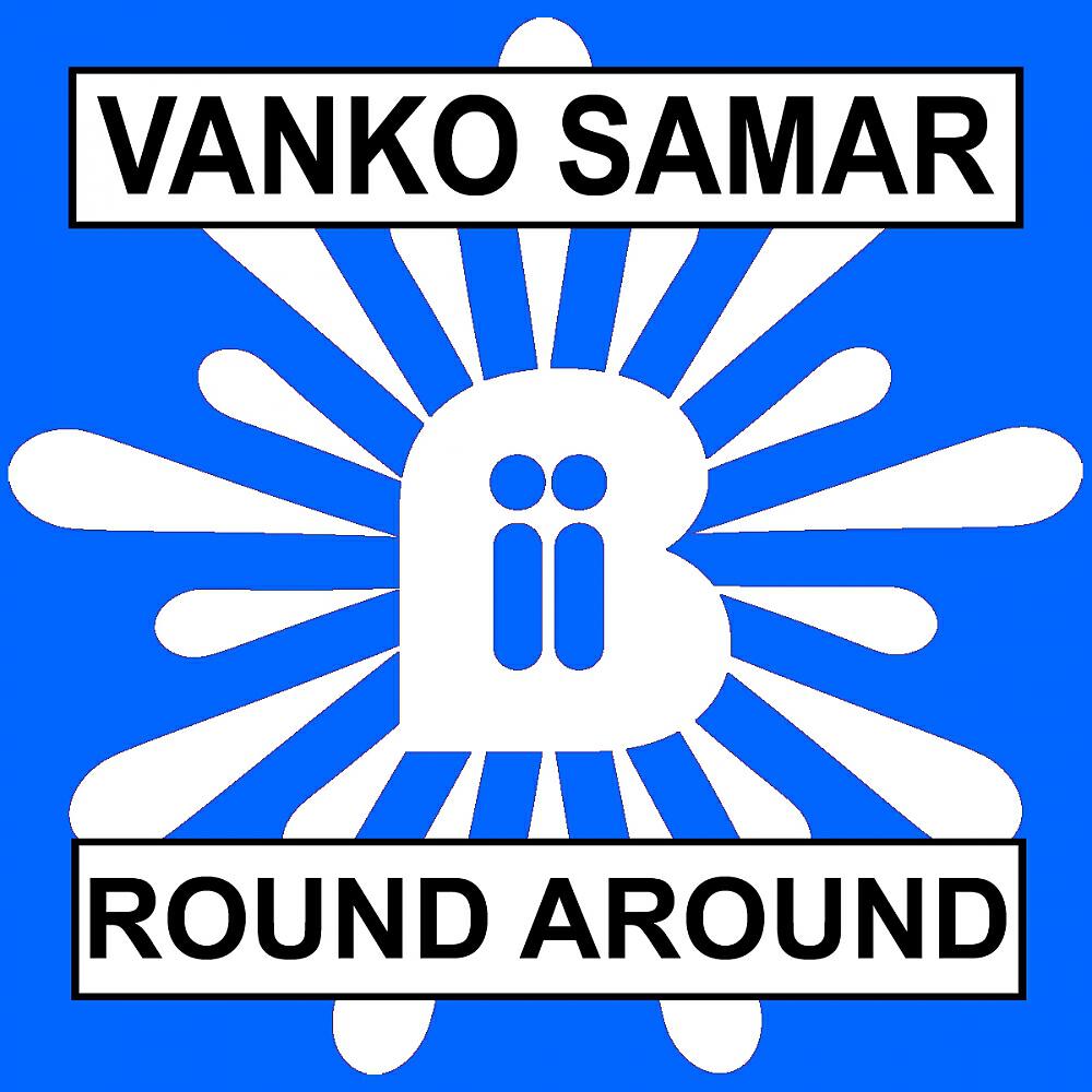 Vanko Samar - Round Around (Andi Vax Remix)