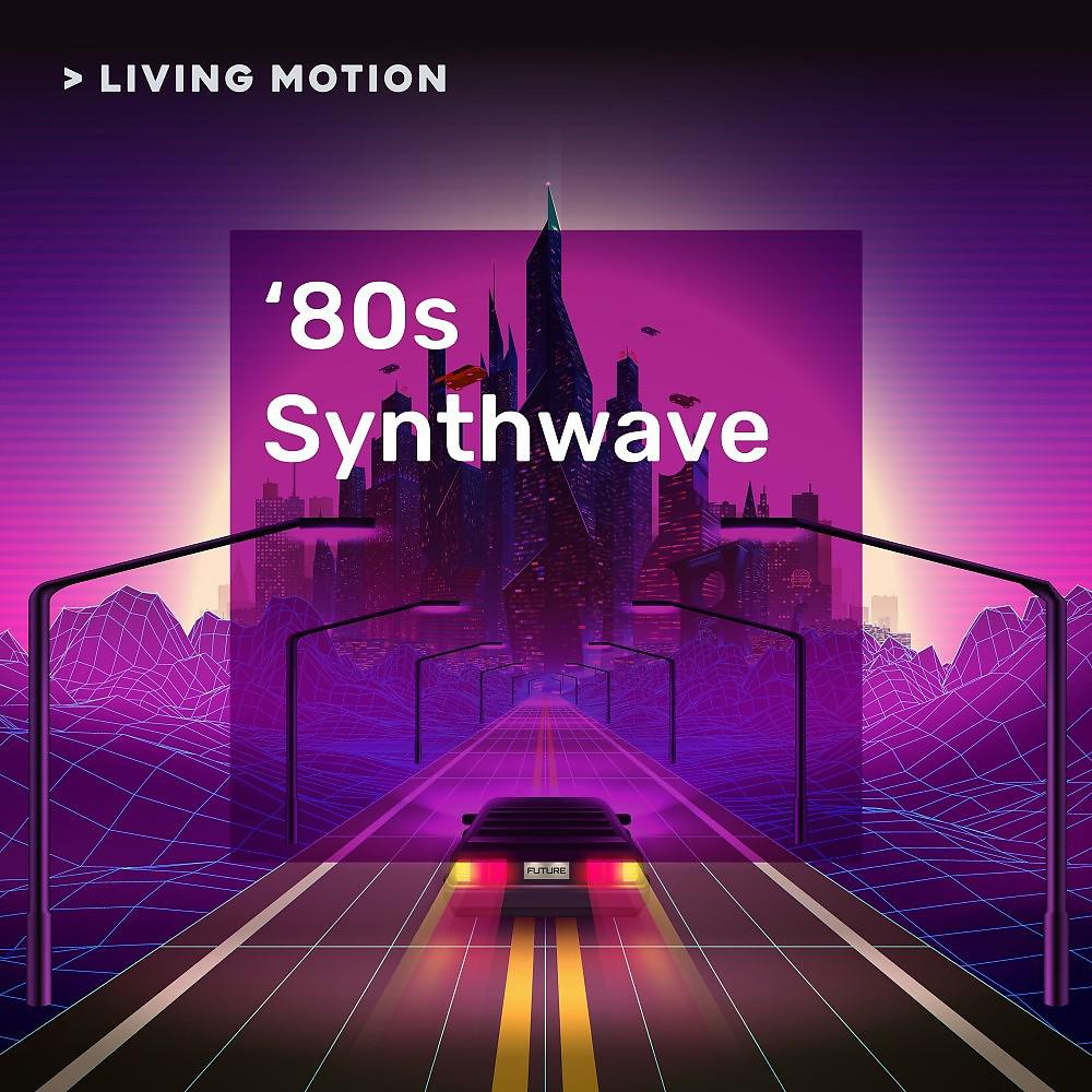 Постер альбома 80S Synthwave (Retrowave Mix) Living Motion