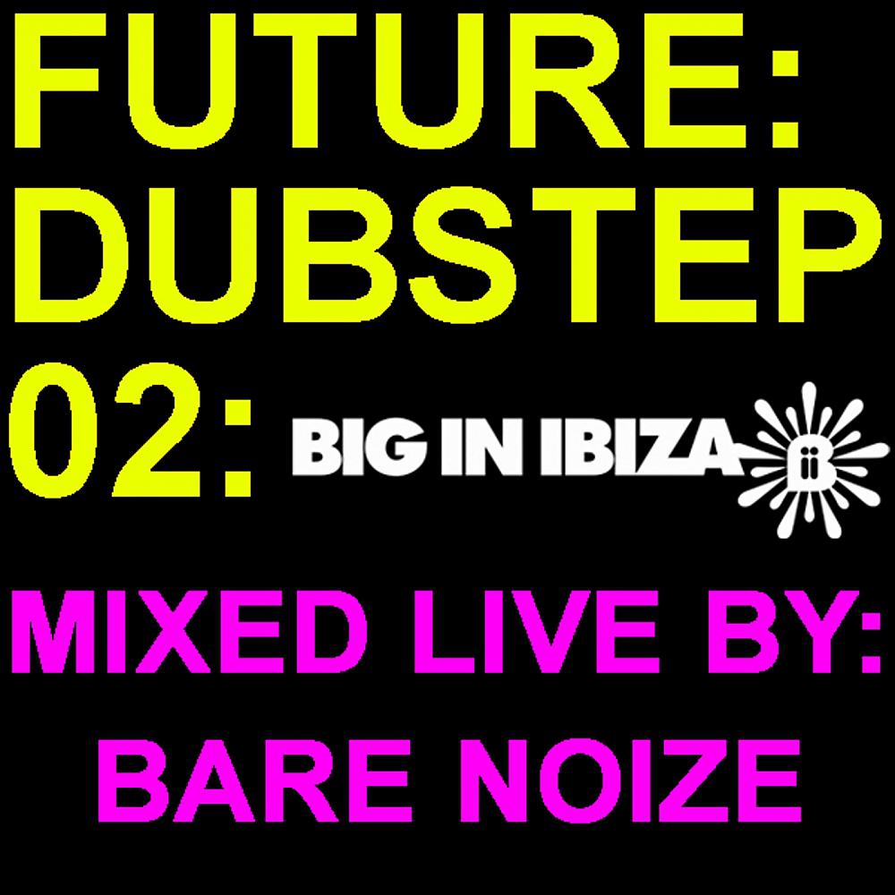 Постер альбома Future:Dubstep:02 Mixed By Bare Noize