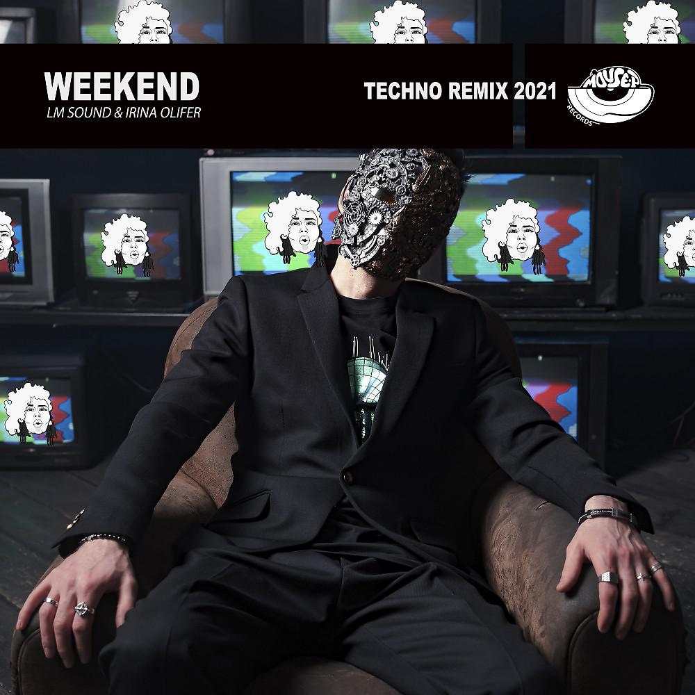 Постер альбома Weekend (Techno Remix 2021)
