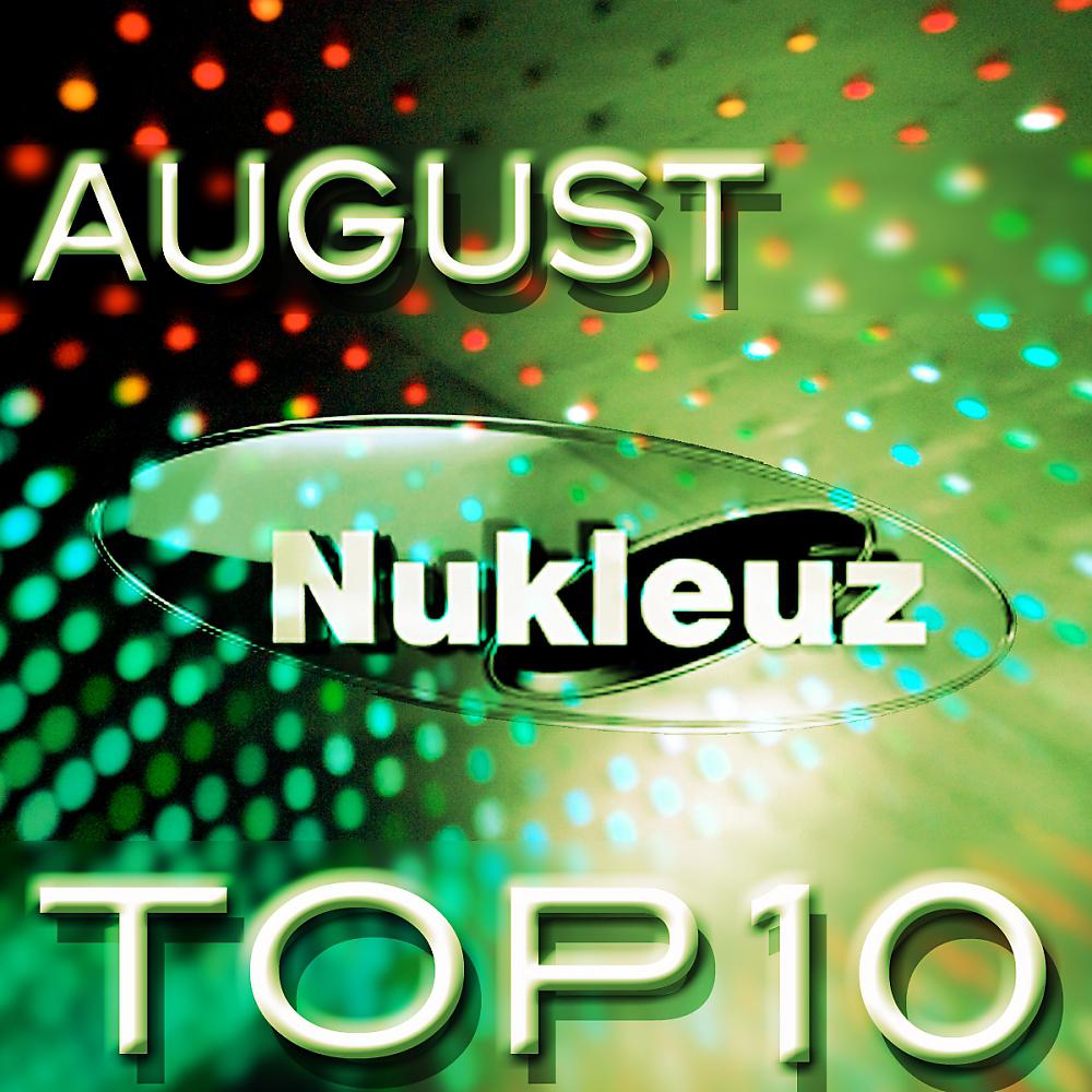 Постер альбома Nukleuz August Top 10