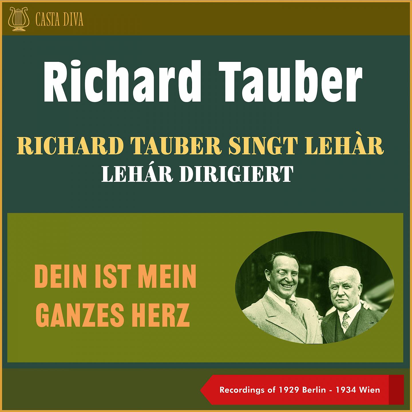 Постер альбома Dein Ist Mein Ganzes Herz - Richard Tauber Singt Lehár - Lehár Dirigiert