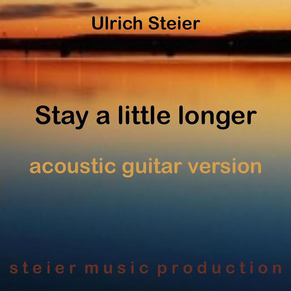 Ulrich Steier - Stay a Little Longer (Acoustic Guitar Version)