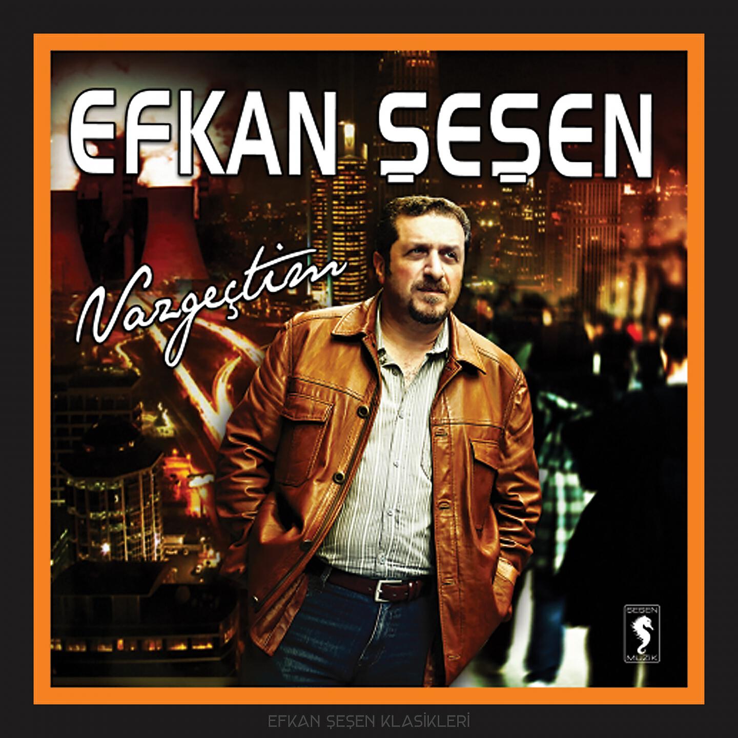 Efkan Şeşen - Bu Kenti Bırakıp Gidebilirsin