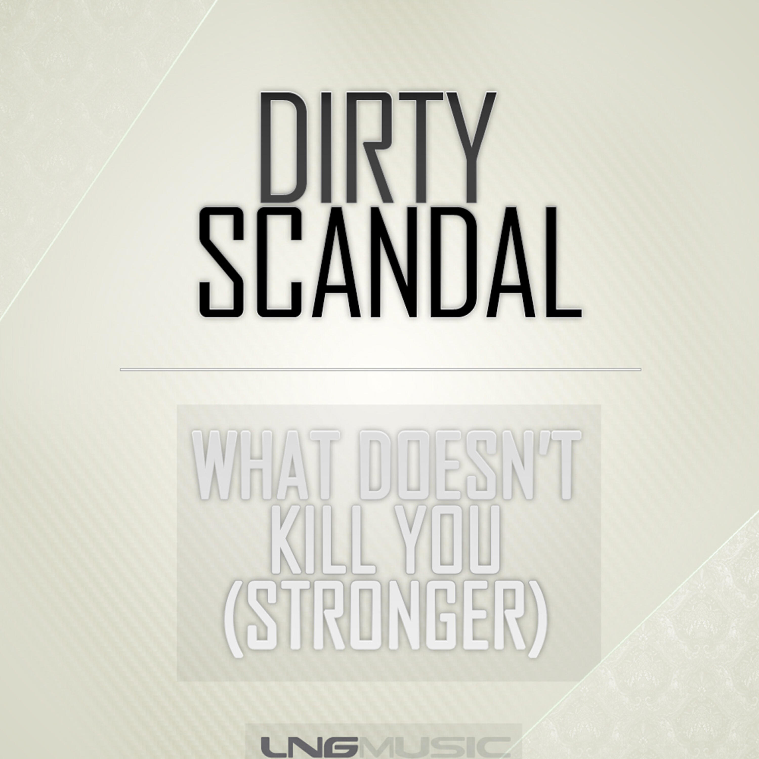 Dirty Scandal - What Doesn't Kill You (Stronger) (B&W Remix Edit)