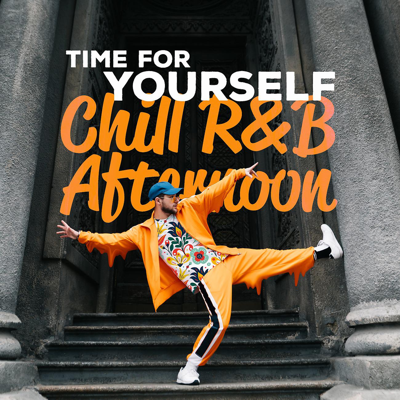 Постер альбома Time for Yourself - Chill R&B Afternoon