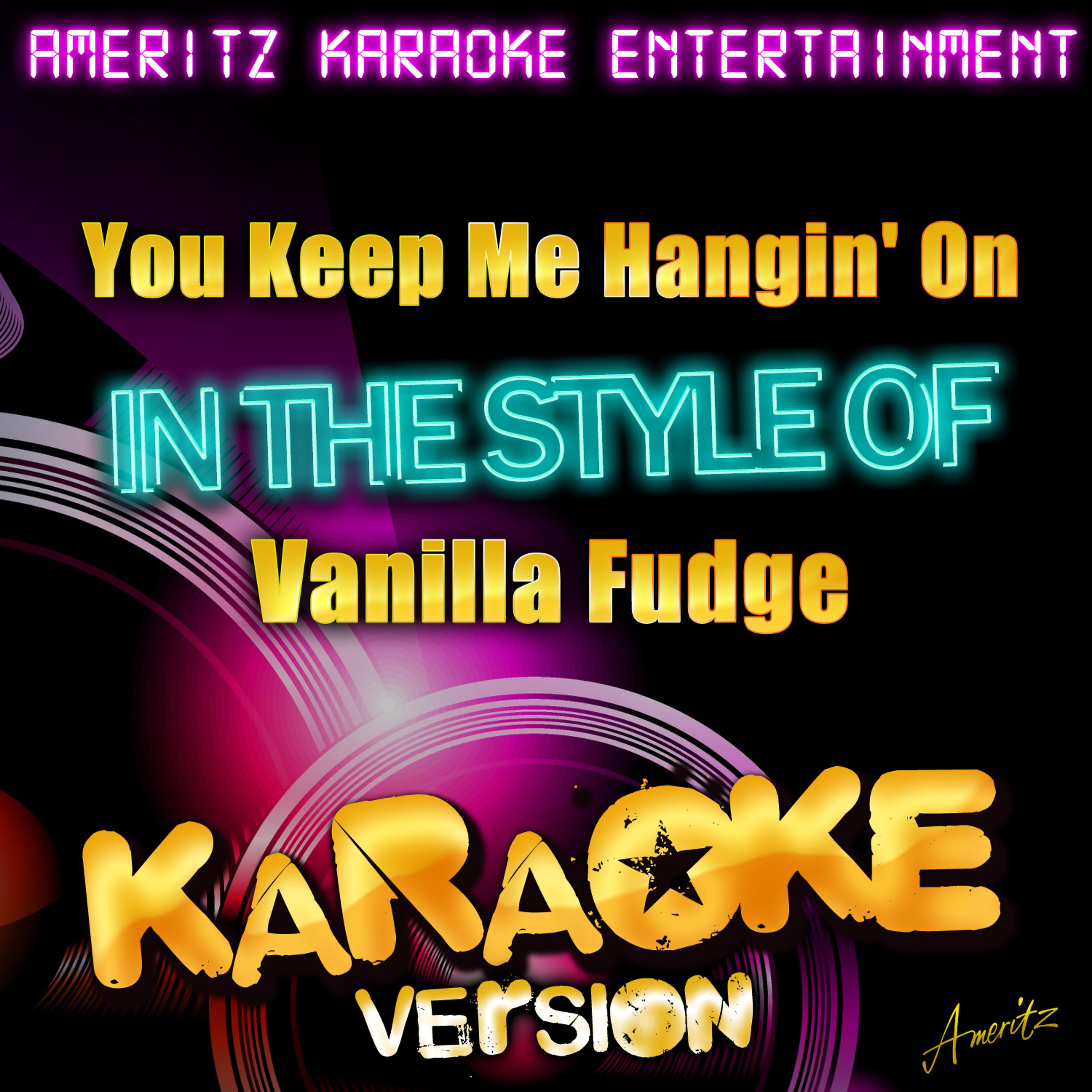 Постер альбома You Keep Me Hangin' On (In the Style of Vanilla Fudge) [Karaoke Version]