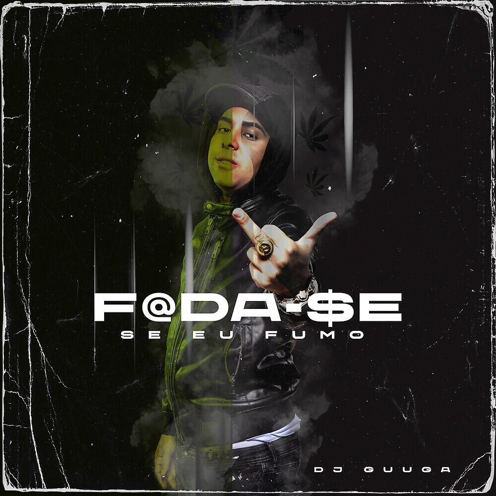 DJ Guuga - Foda-Se Se Eu Fumo