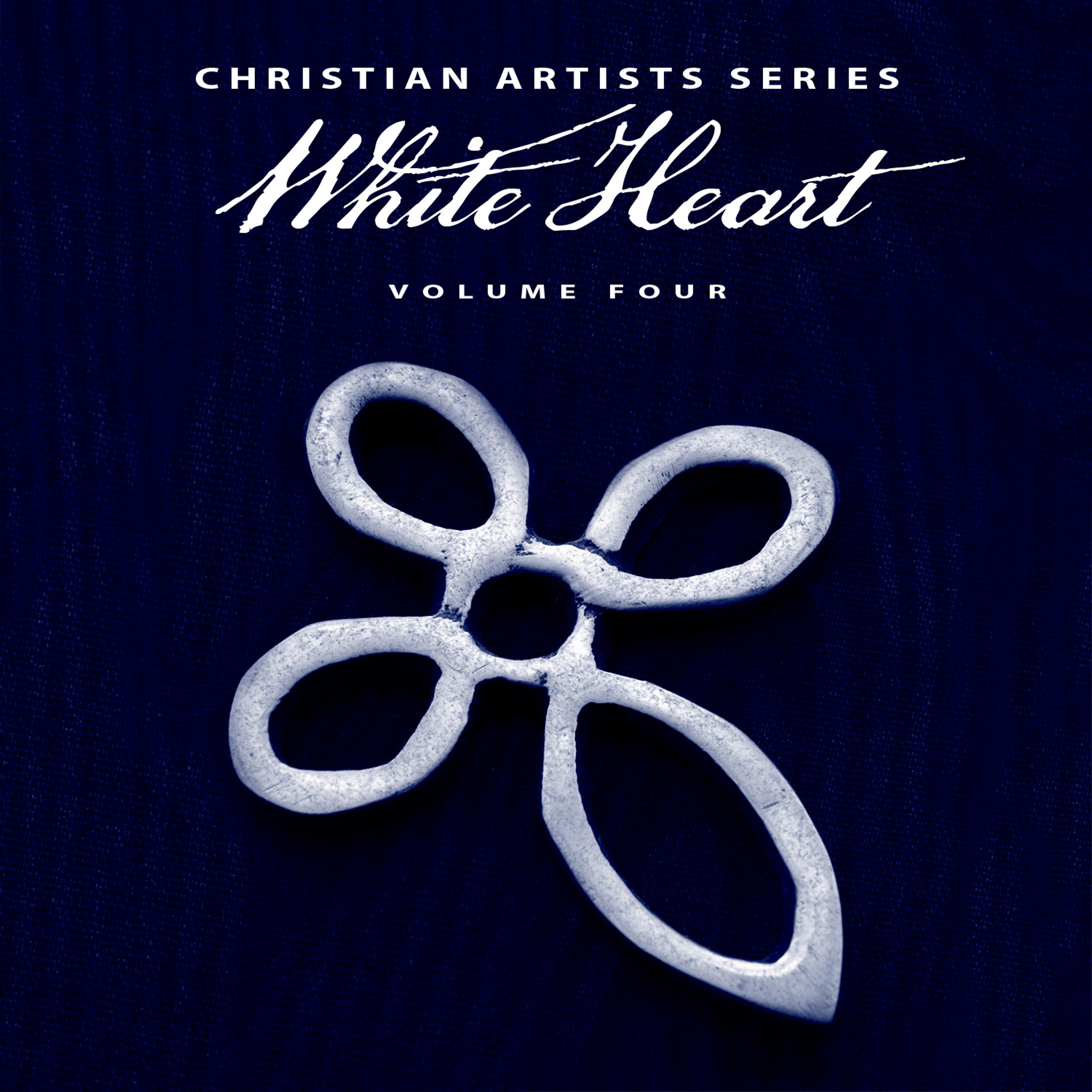 Постер альбома Christian Artists Series: White Heart, Vol. 4