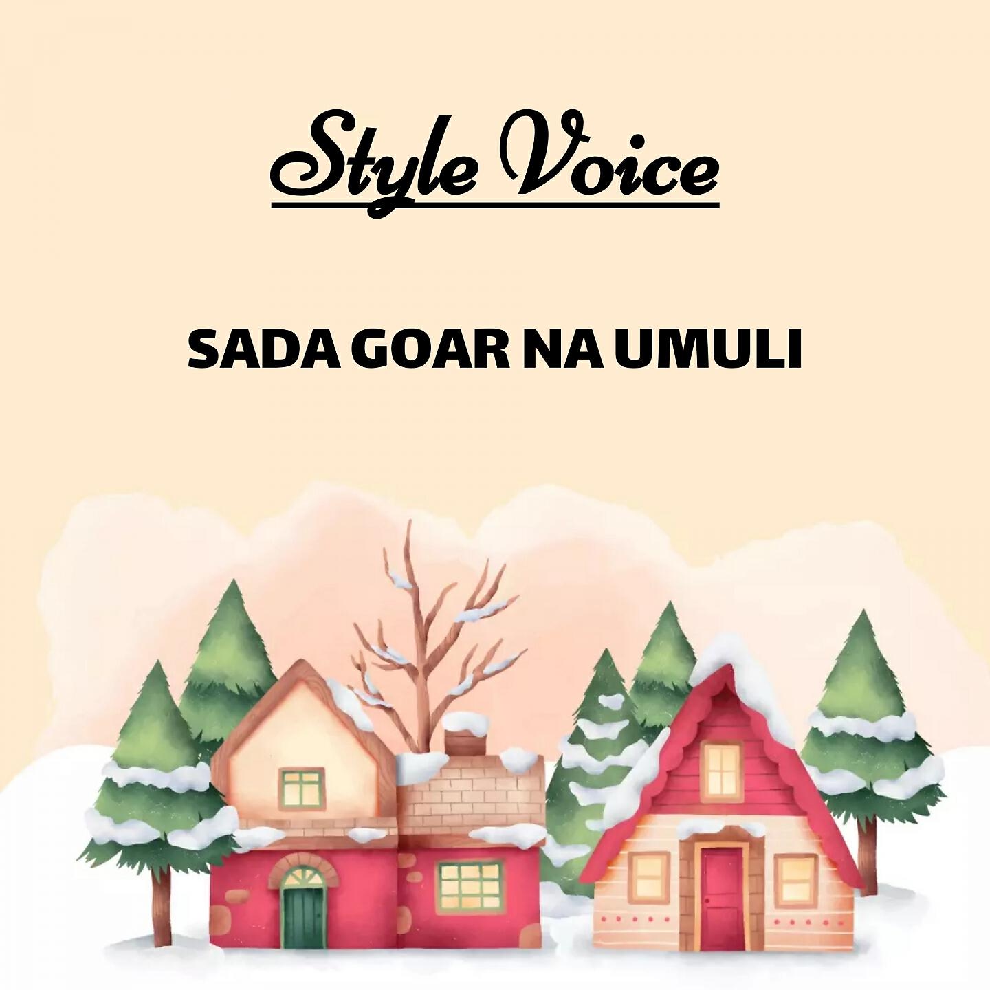 STYLE VOICE - SADA GOAR NA UMULI