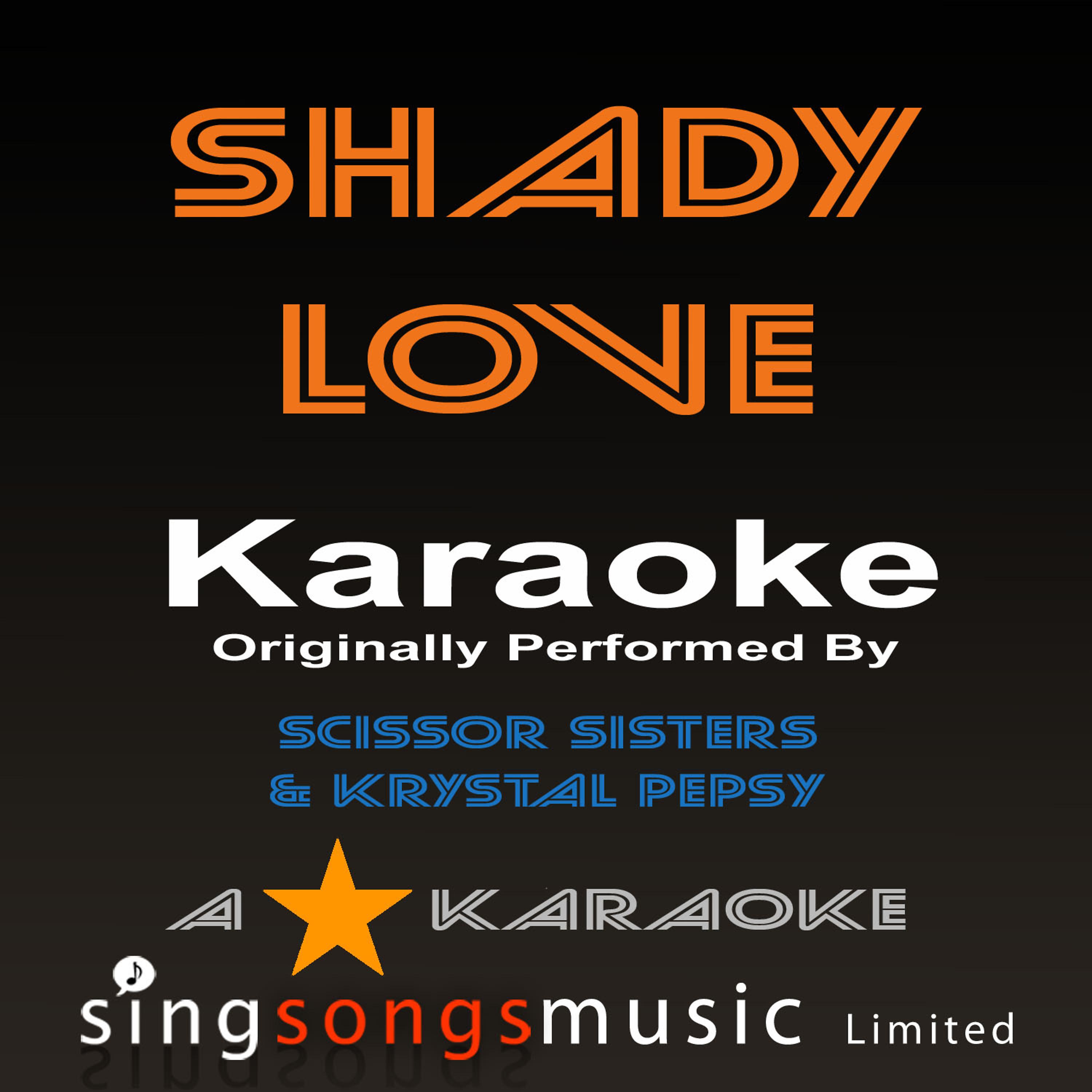 Постер альбома Shady Love (Originally Performed By Scissor Sisters & Krystal Pepsy) [Karaoke Audio Version]