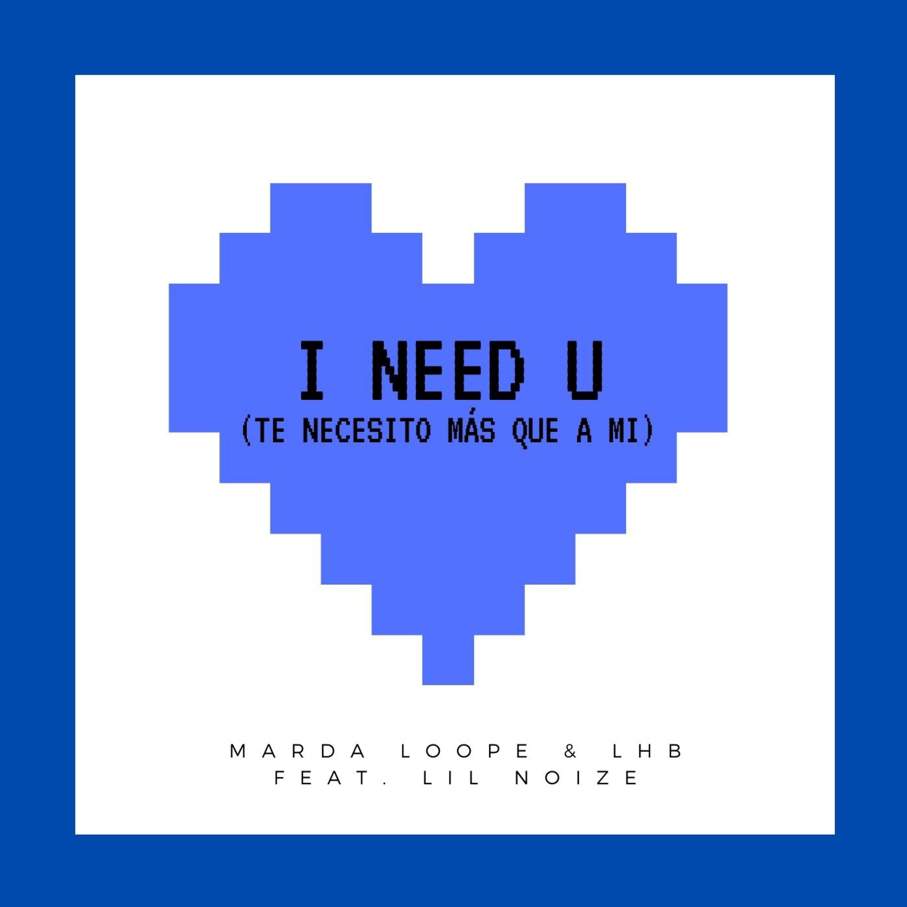 Marda Loope - I Need U (Te Necesitó Más Que a Mi)