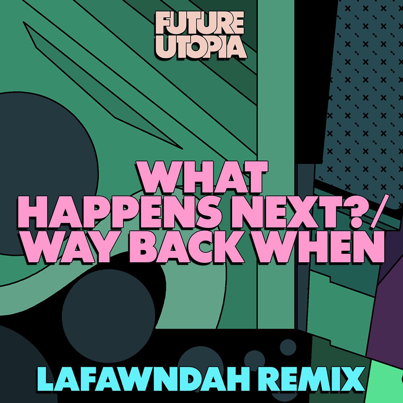Future Utopia - What Happens Next? / Way Back When