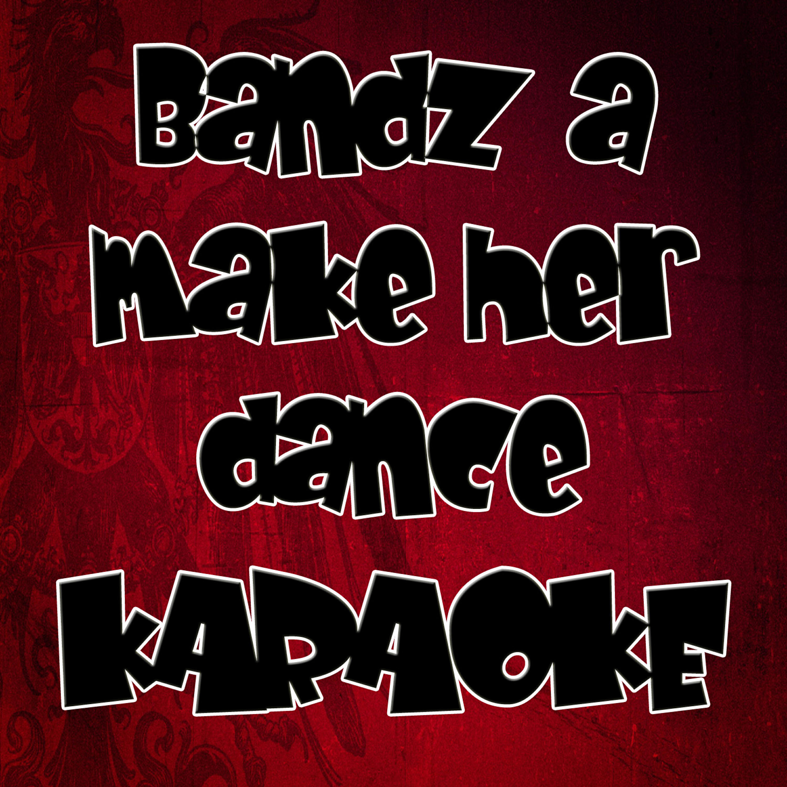 Karaoke Hits Band - Bandz a Make Her Dance (In the Style of Juicy J) [Karaoke Version]