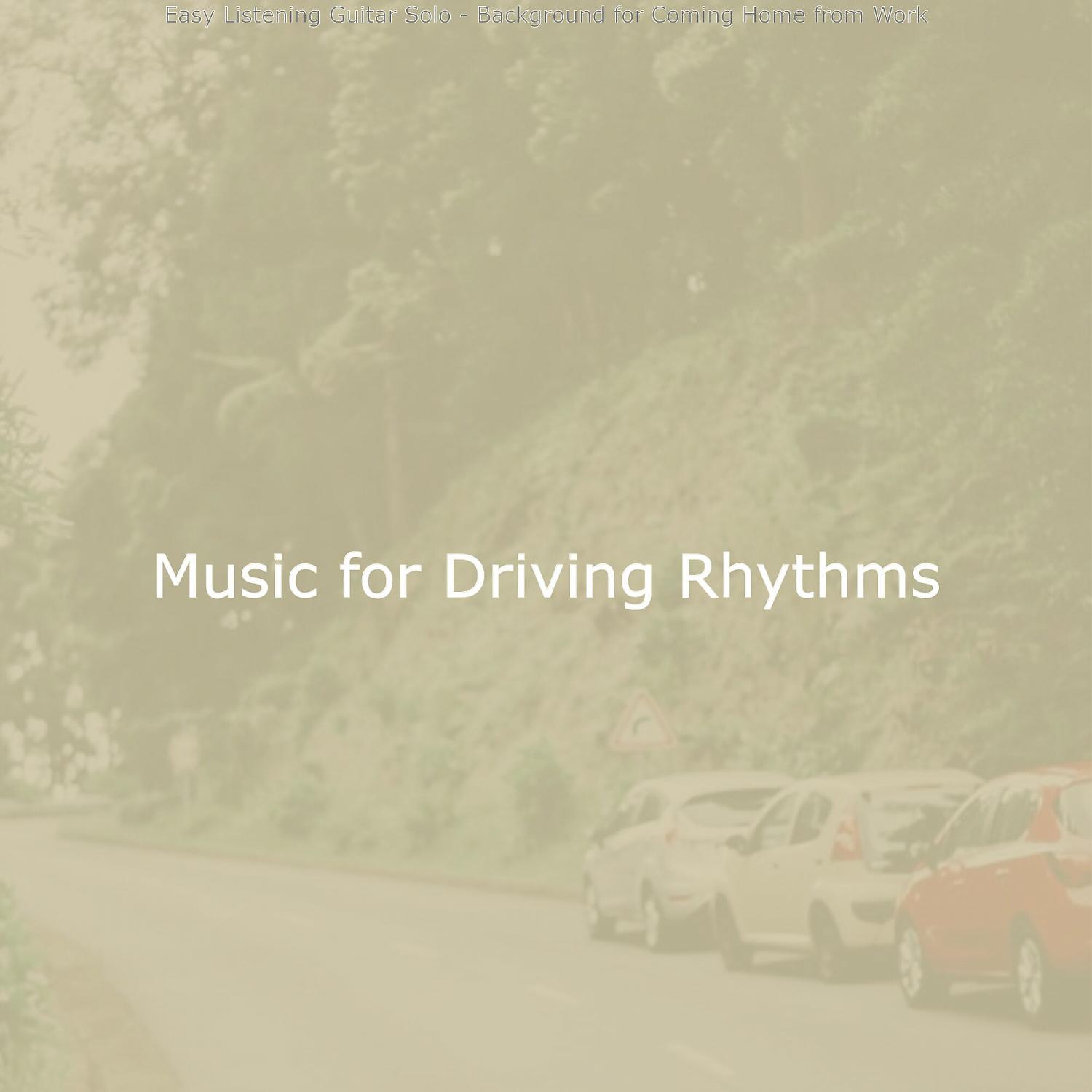 Music for Driving Rhythms - Cheerful Ambience for Coming Home from Work