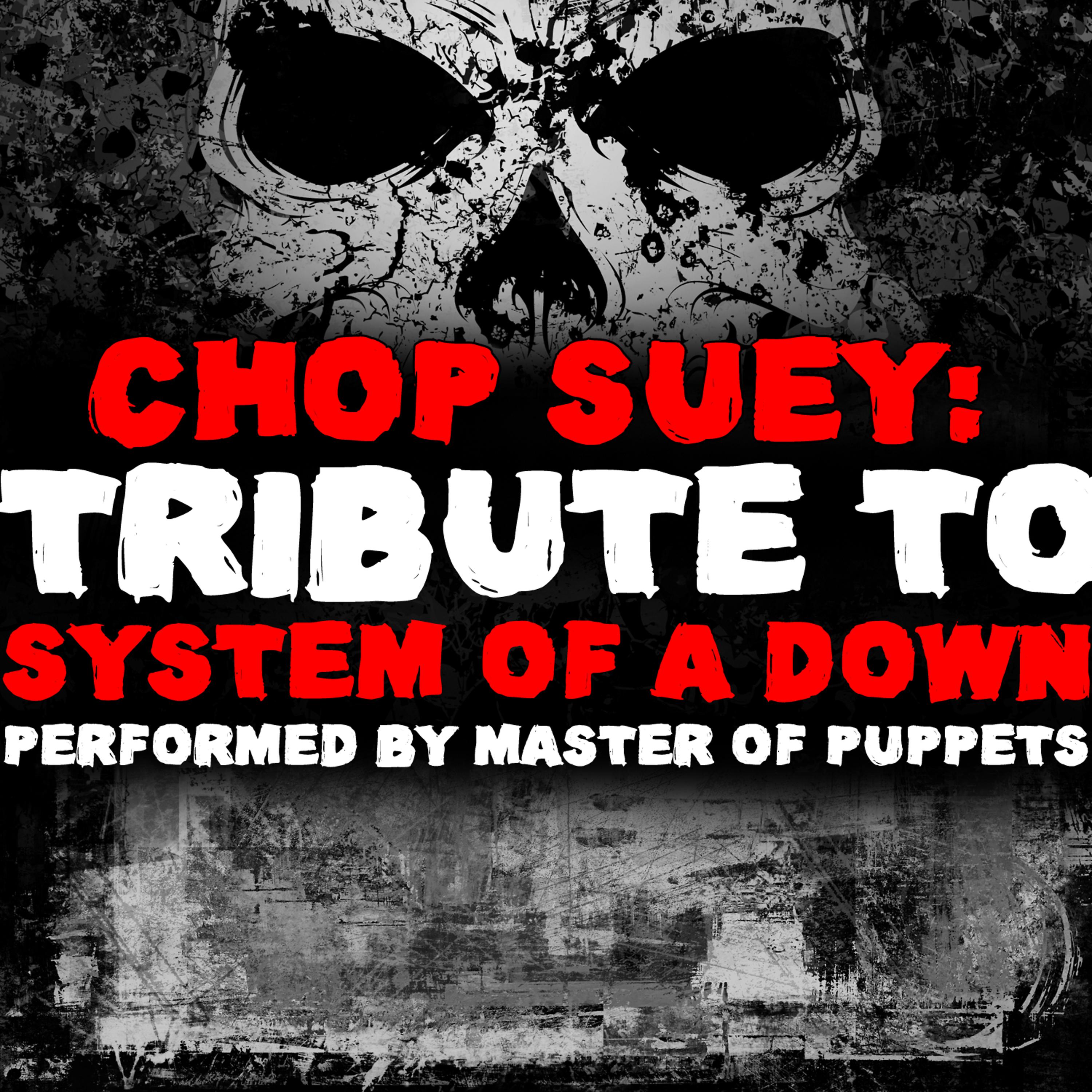 Постер альбома Chop Suey: Tribute to System of a Down