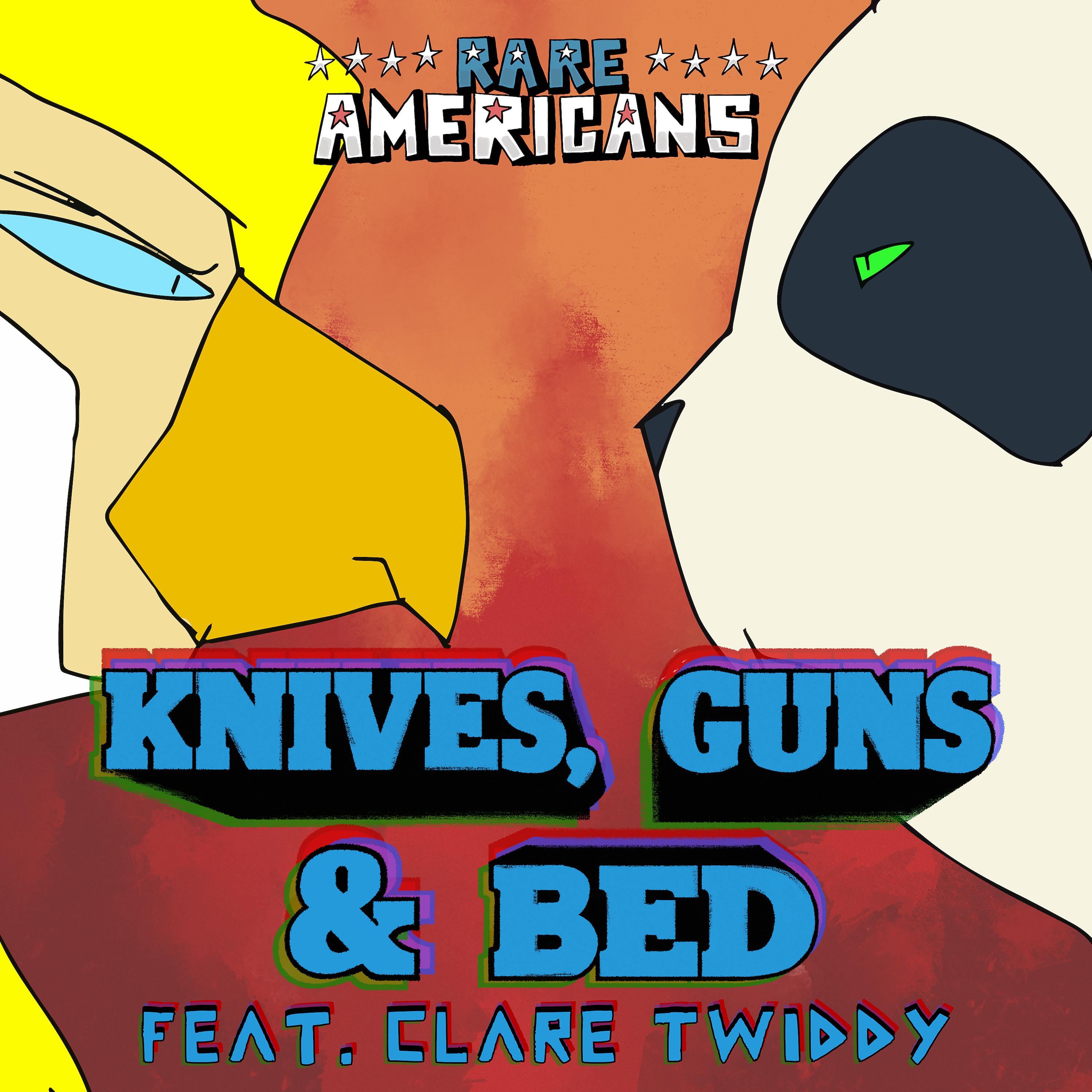 Rare Americans - Knives, Guns & Bed (feat. Clare Twiddy)