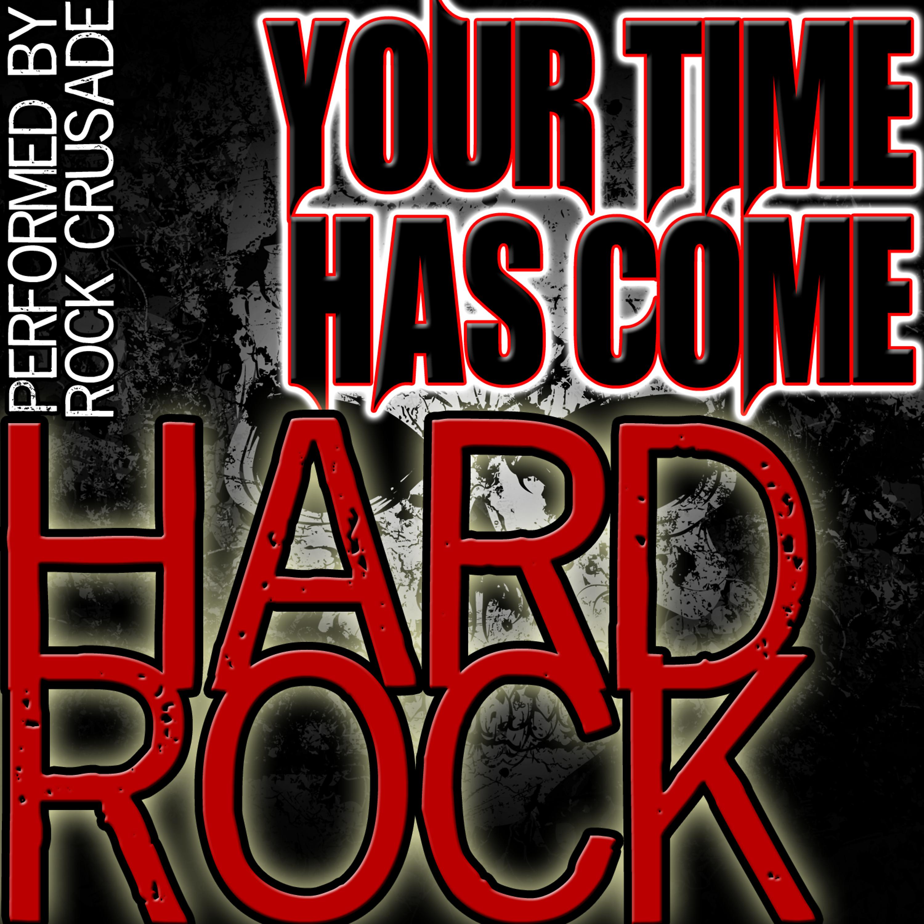 Постер альбома Your Time Has Come: Hard Rock