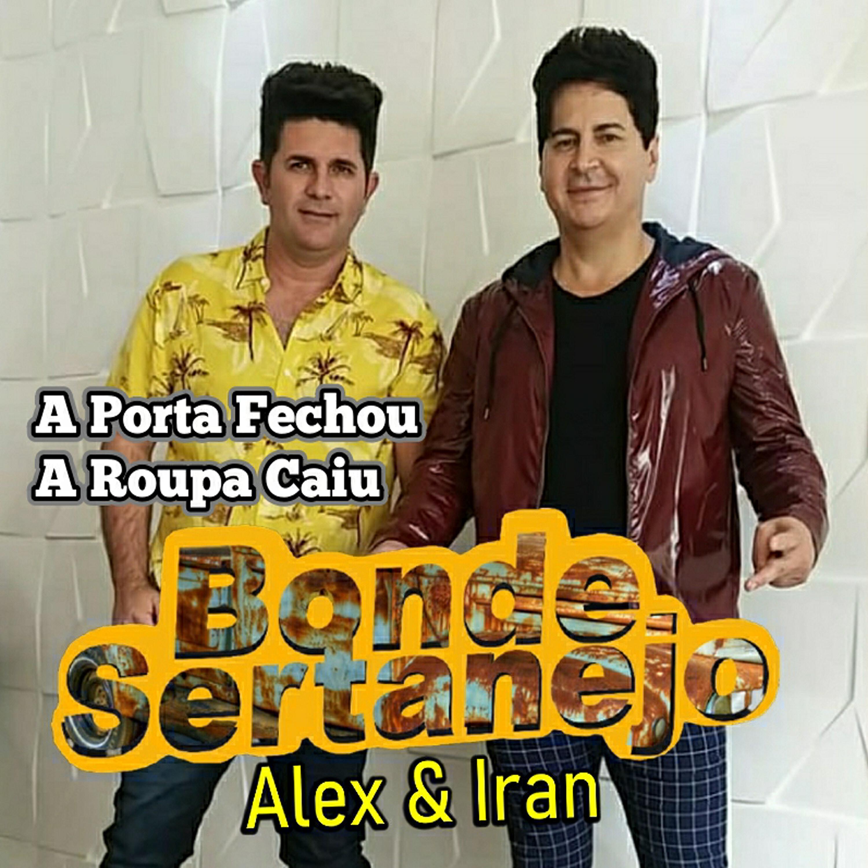 Alex & Iran - A Porta Fechou a Roupa Caiu