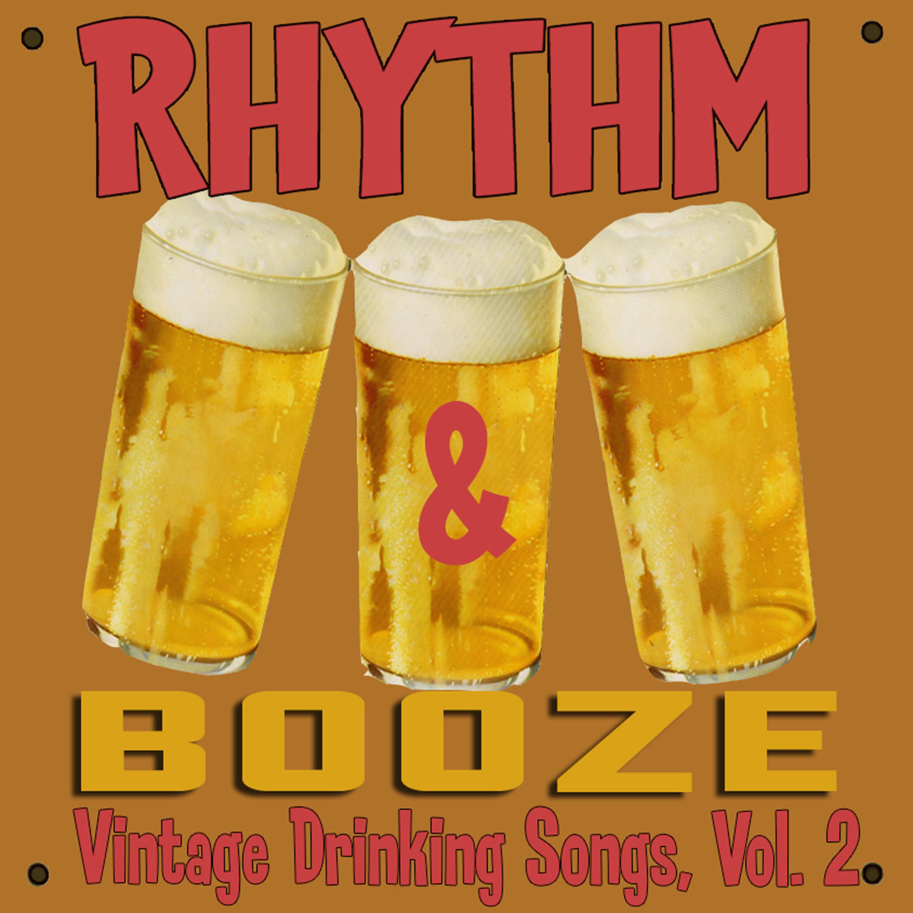 Постер альбома Rhythm & Booze: Vintage Drinking Songs, Vol. 2