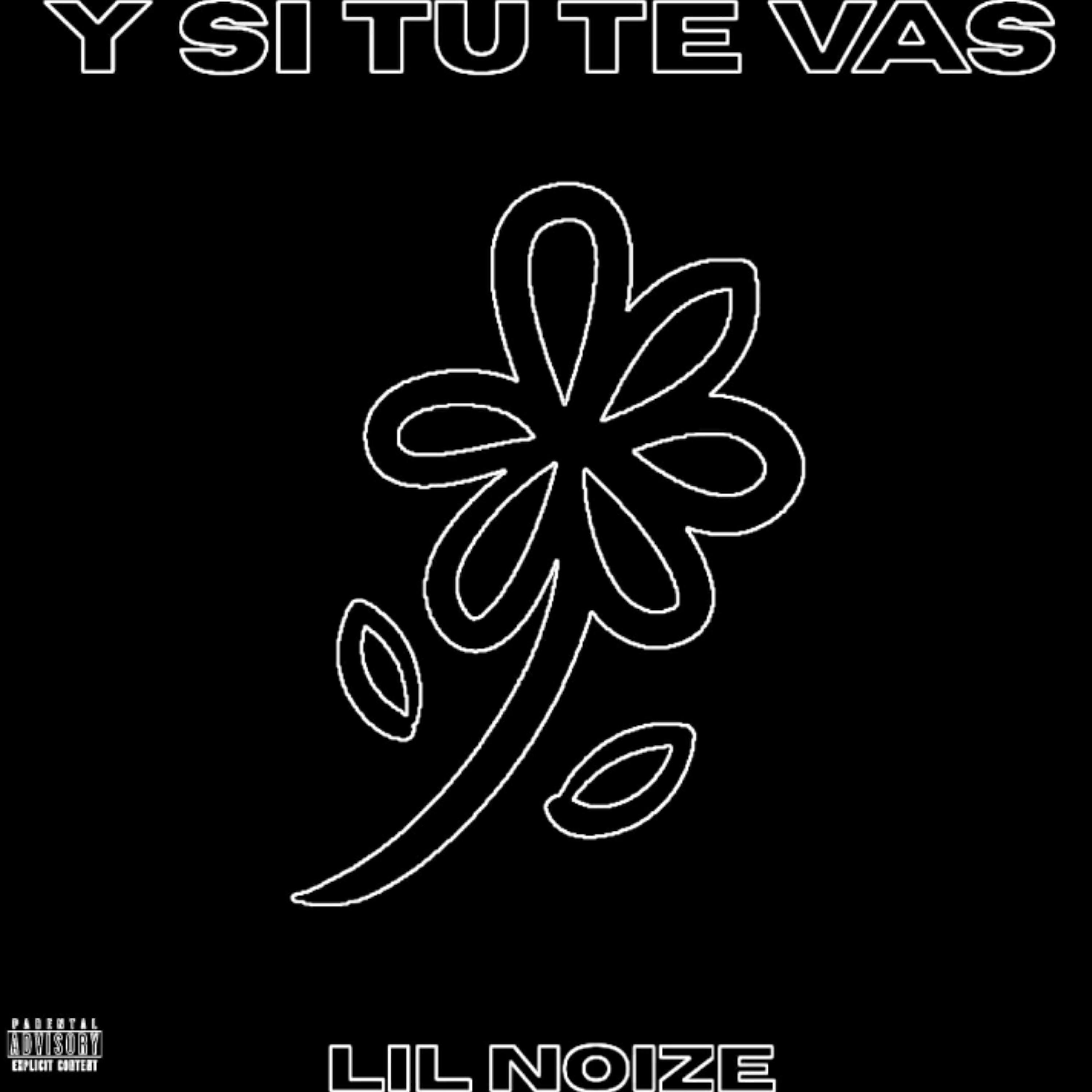 LIL NOIZE - Y Si Tu Te Vas