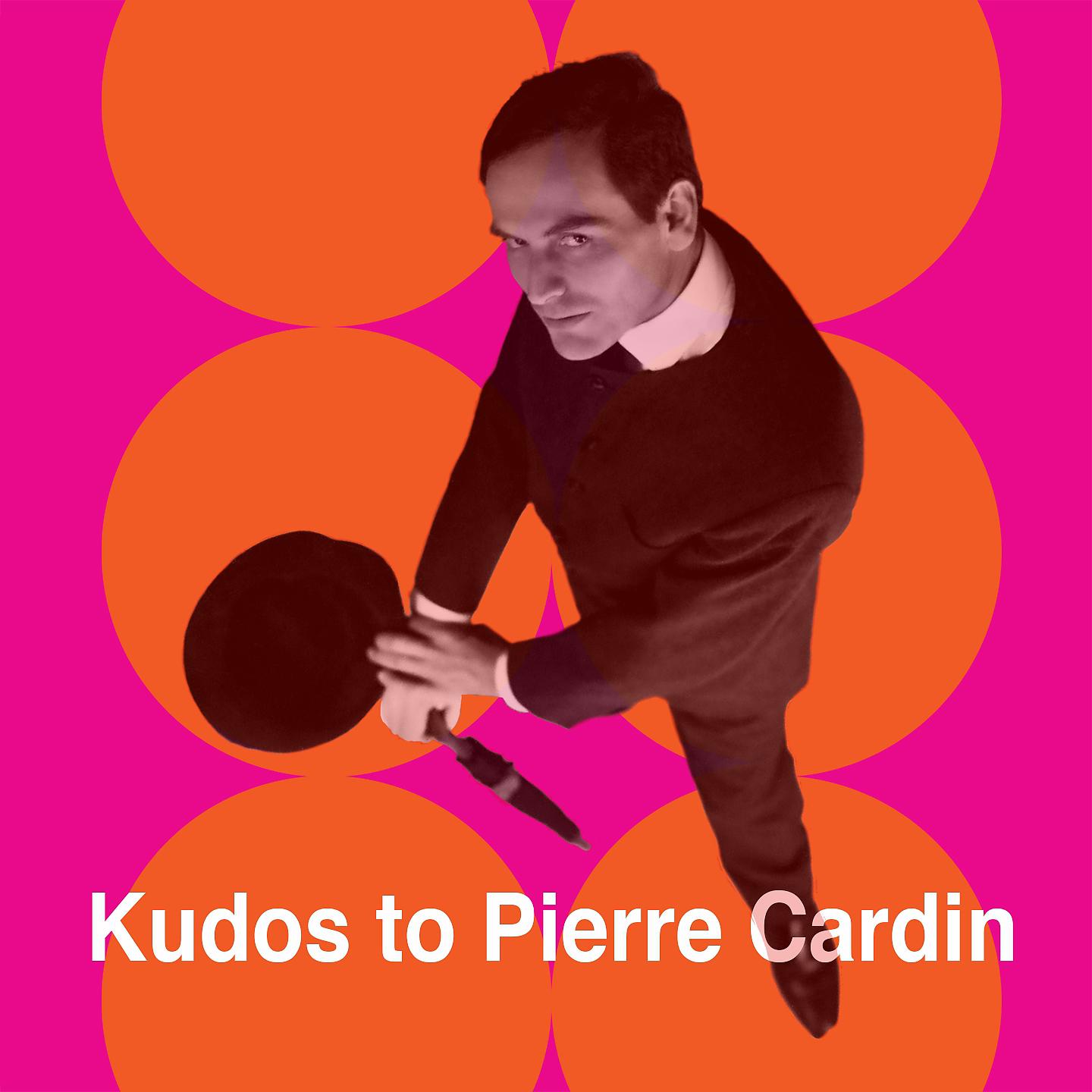 Постер альбома Kudos to Pierre Cardin
