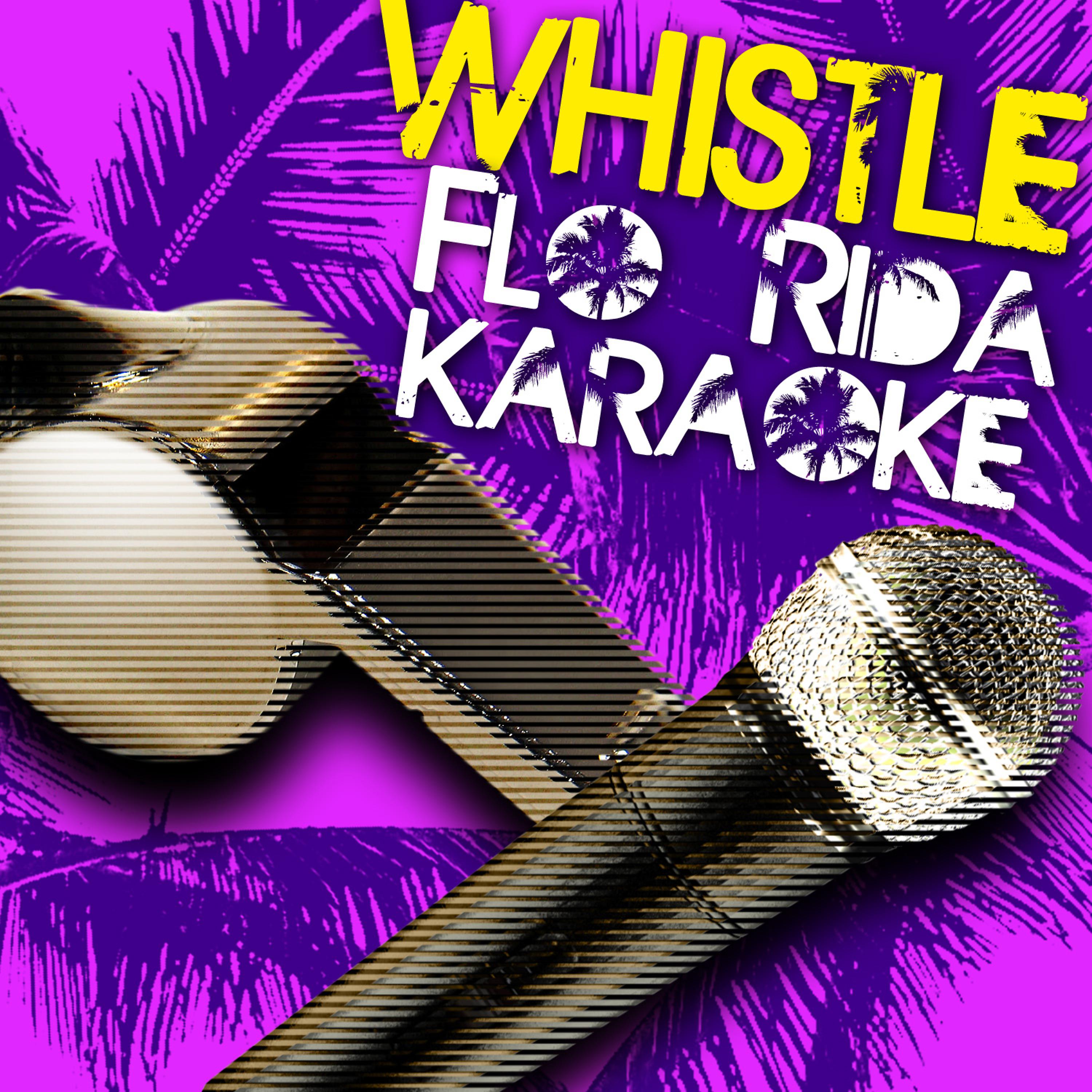 Постер альбома Whistle - Flo Rida Karaoke
