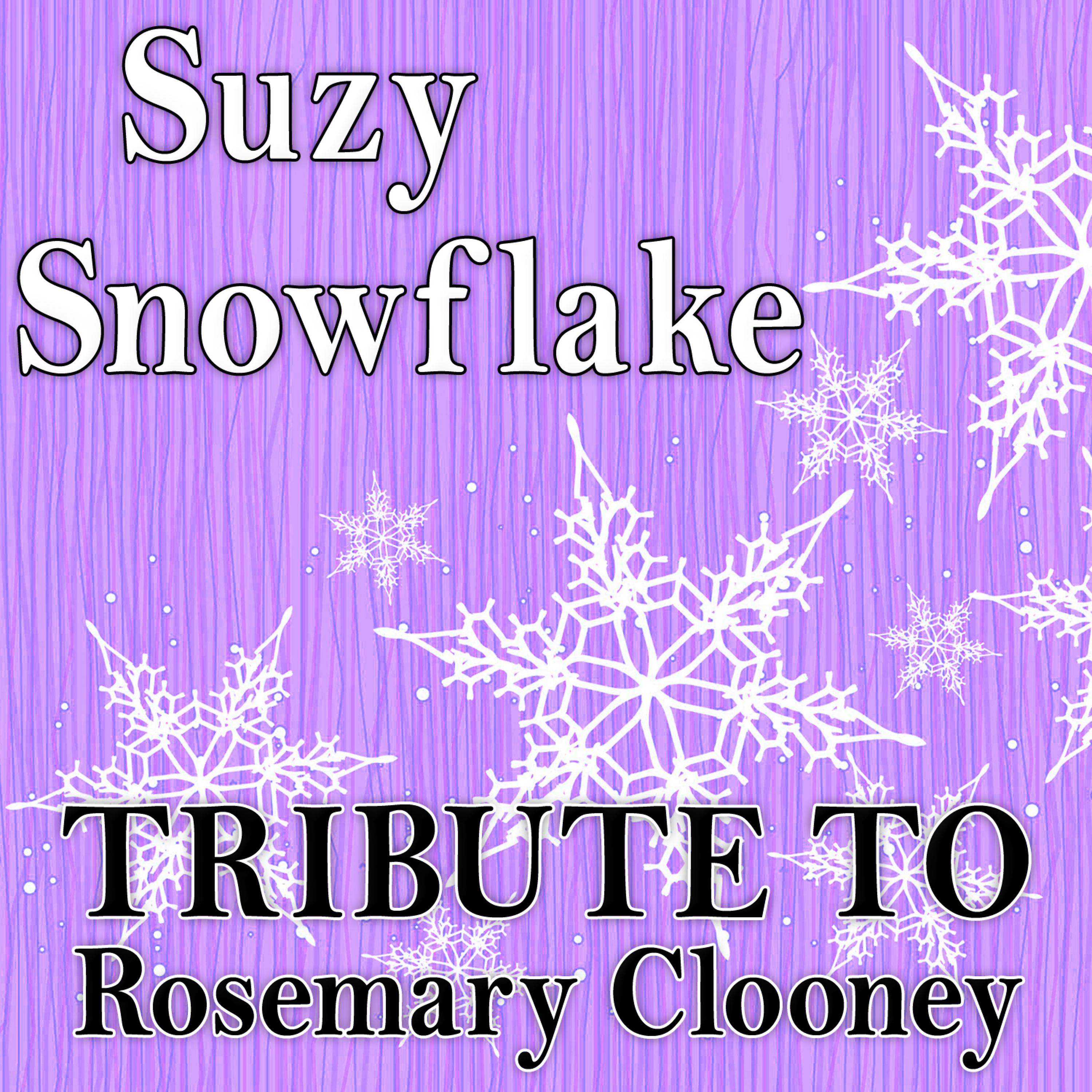 Постер альбома Suzy Snowflake (Tribute to Rosemary Clooney)