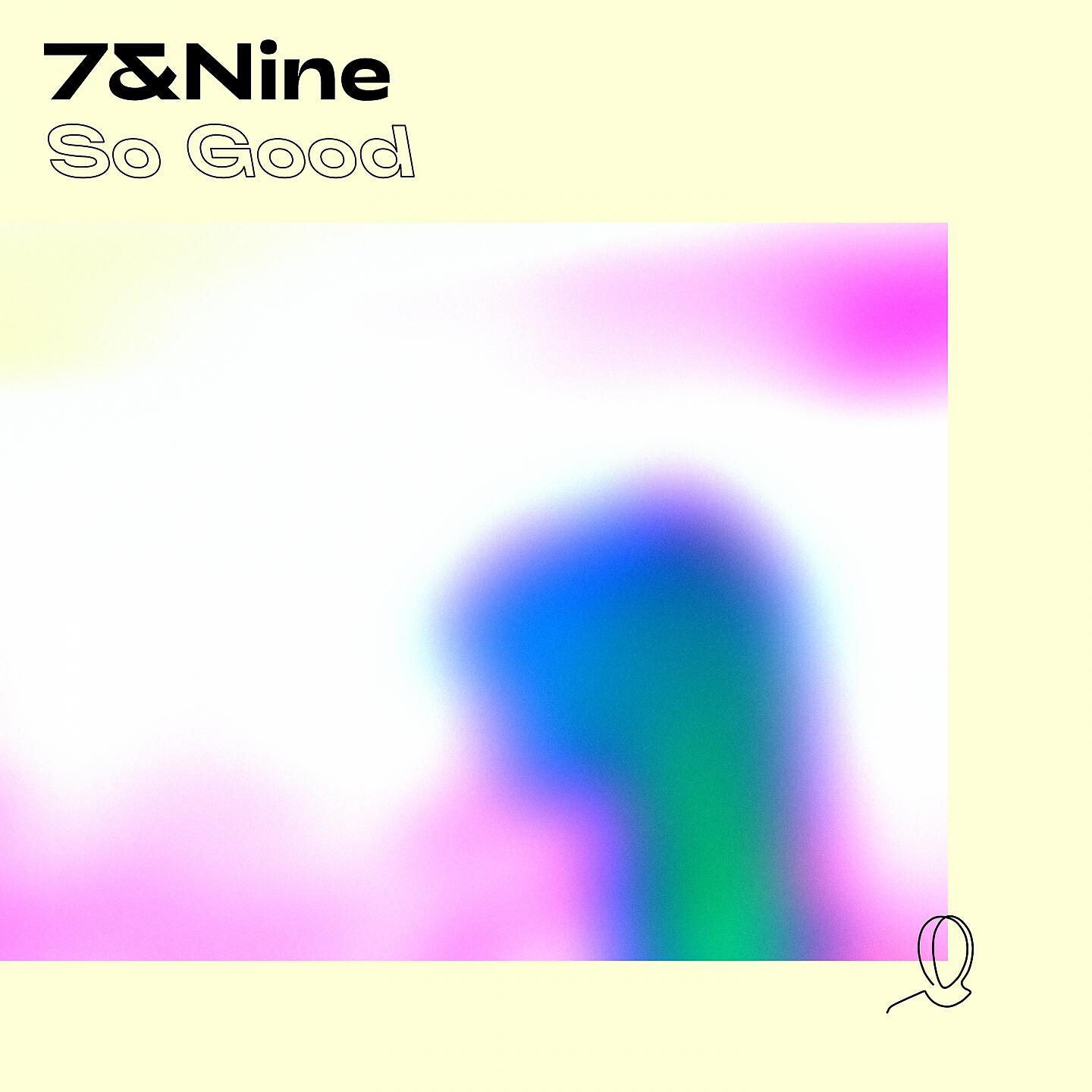 7&Nine - So Good