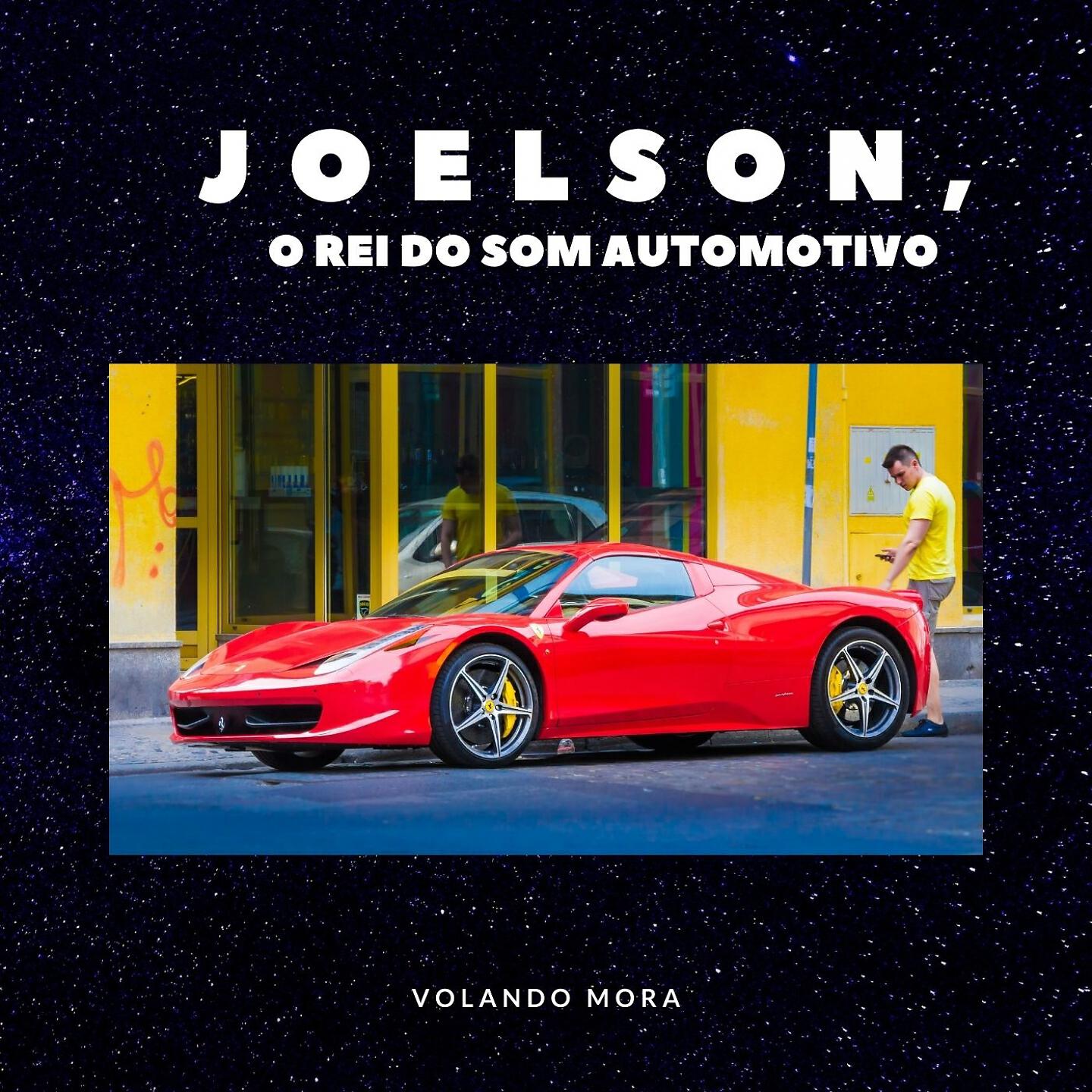 JOELSON O REI DO SOM AUTOMOTIVO - Volando Mora