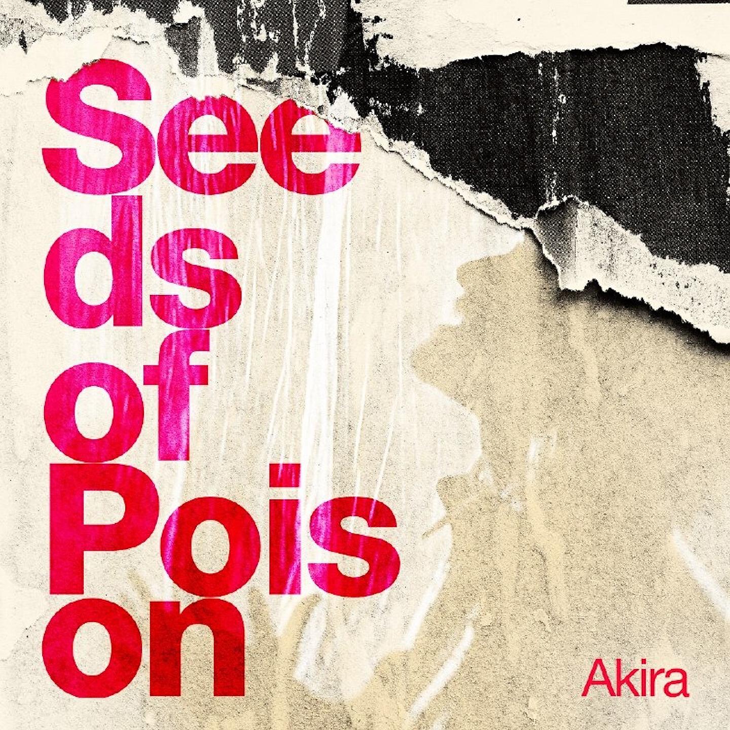 AKIRA - Seeds of Poison