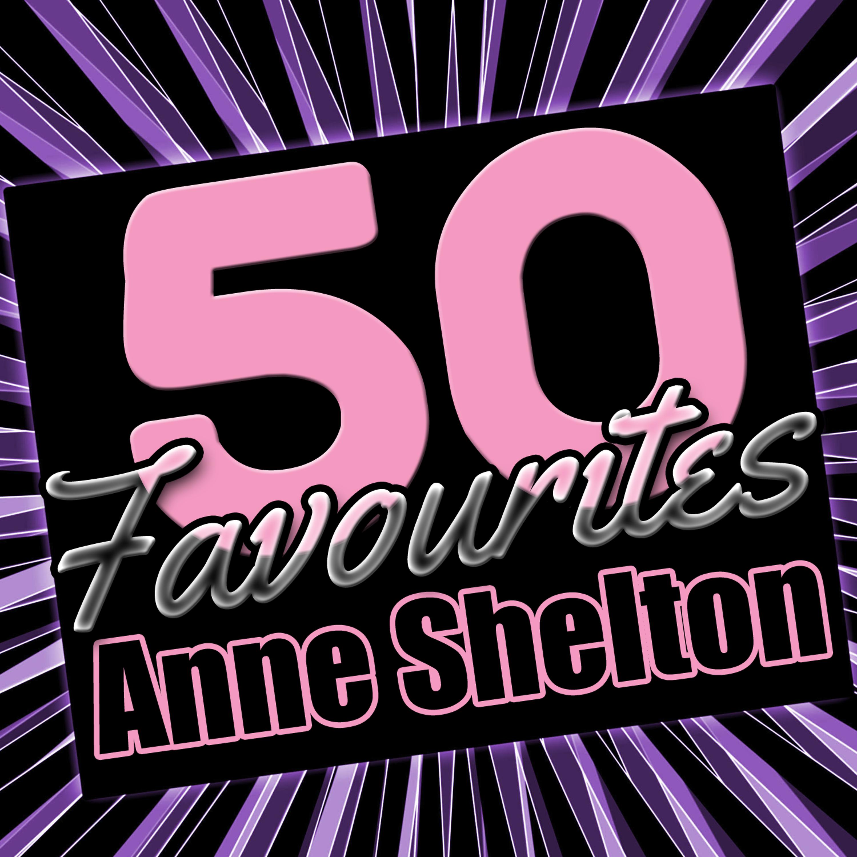 Постер альбома 50 Favourites: Anne Shelton