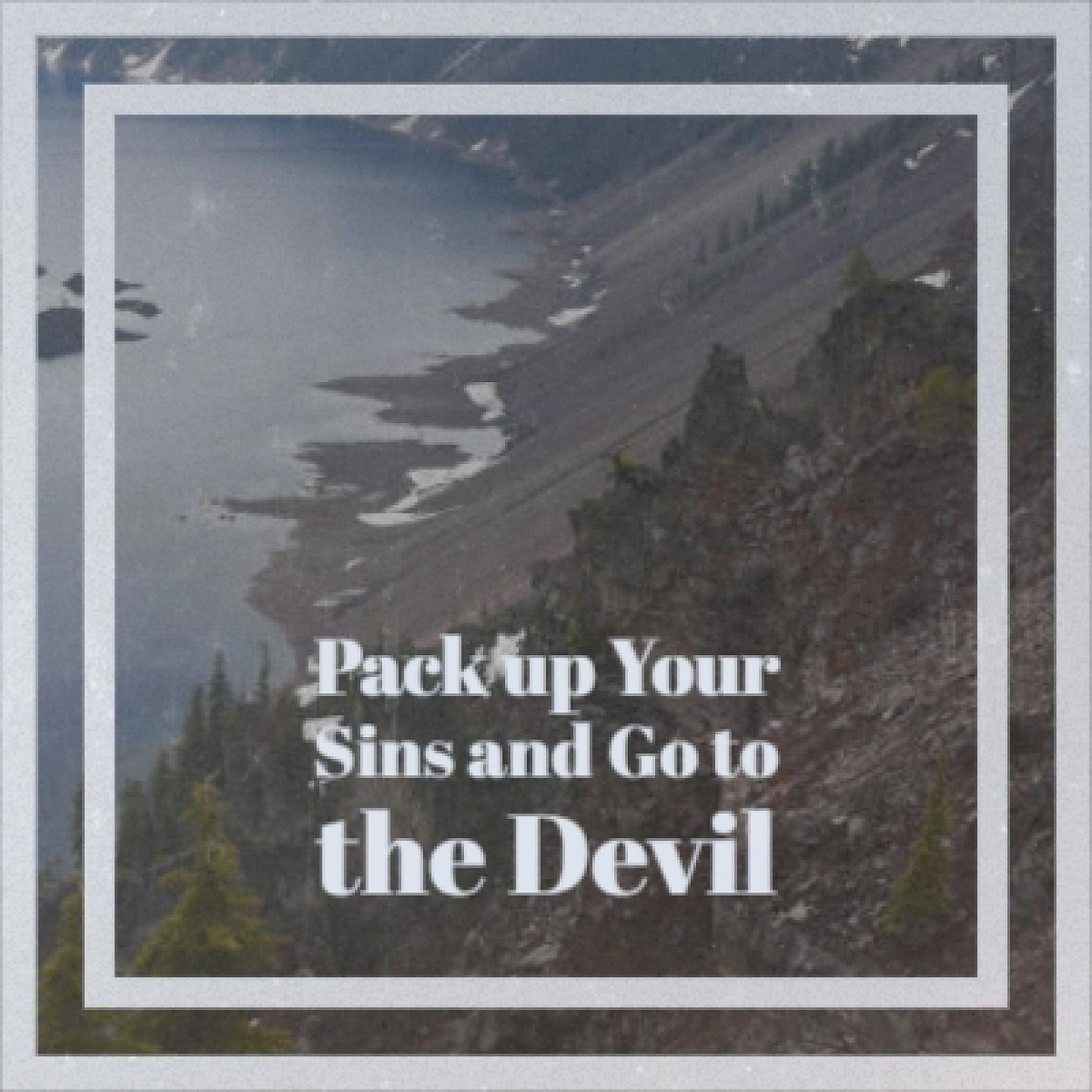Постер альбома Pack up Your Sins and Go to the Devil