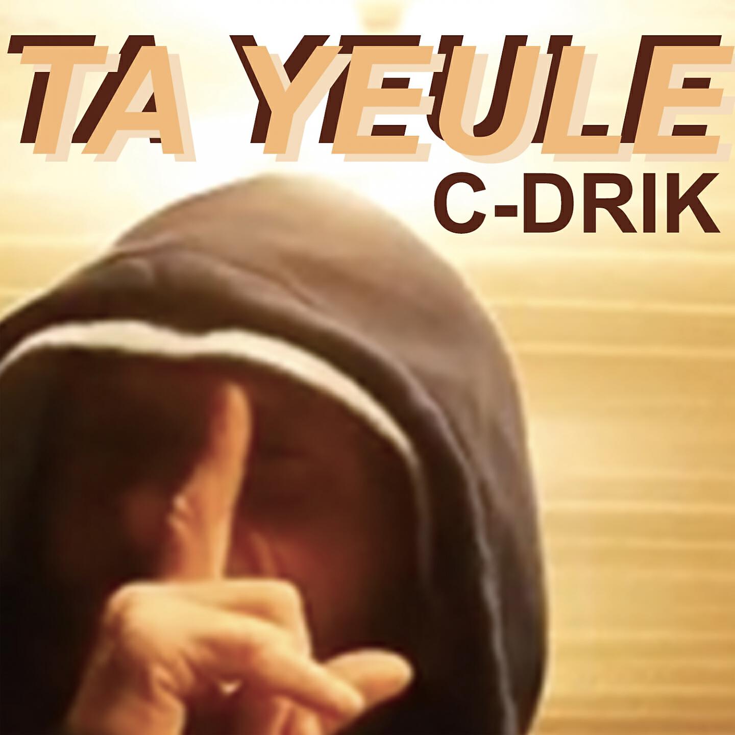C-Drik - Ta yeule