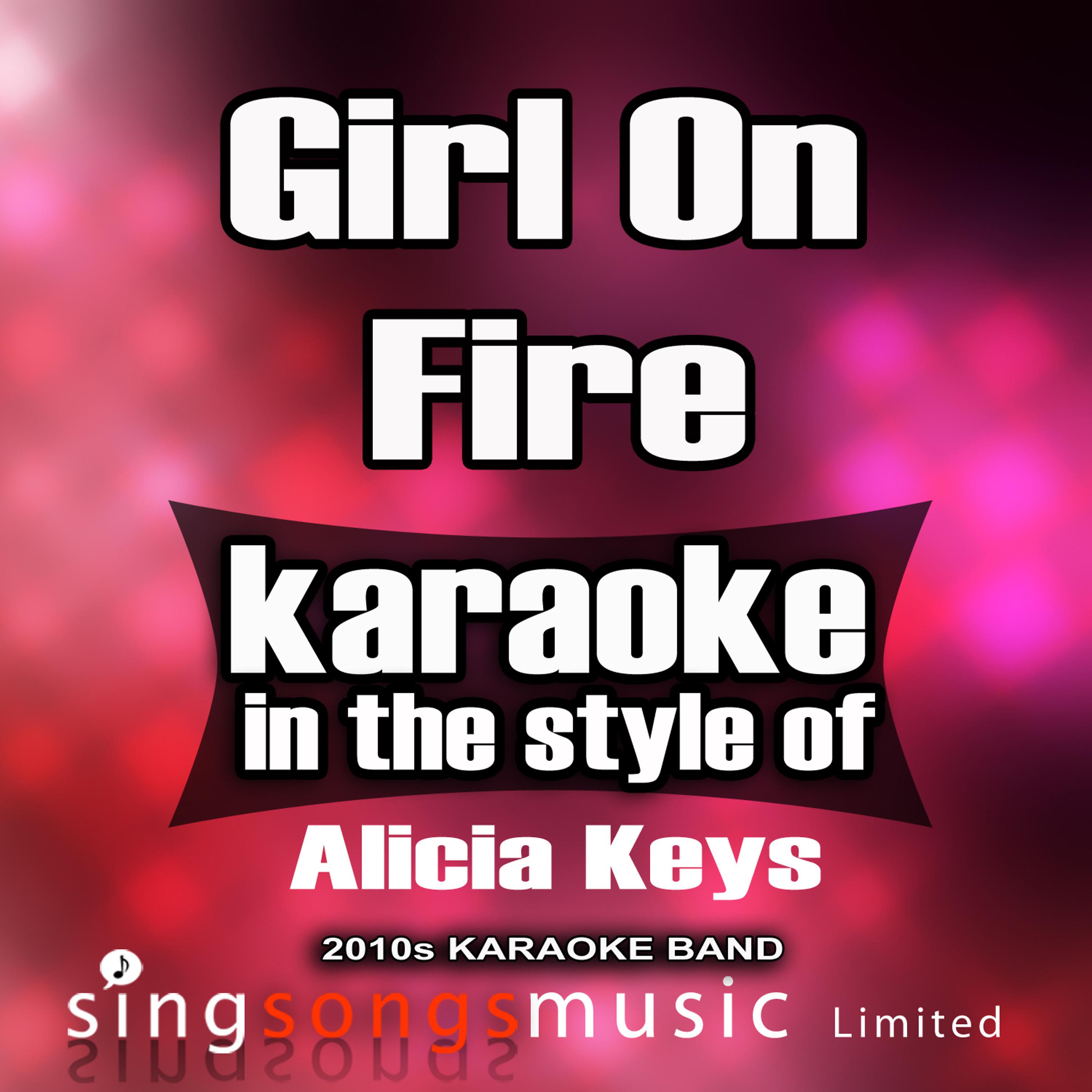 2010s Karaoke Band - Girl On Fire (In the Style of Alicia Keys) [Karaoke Version]