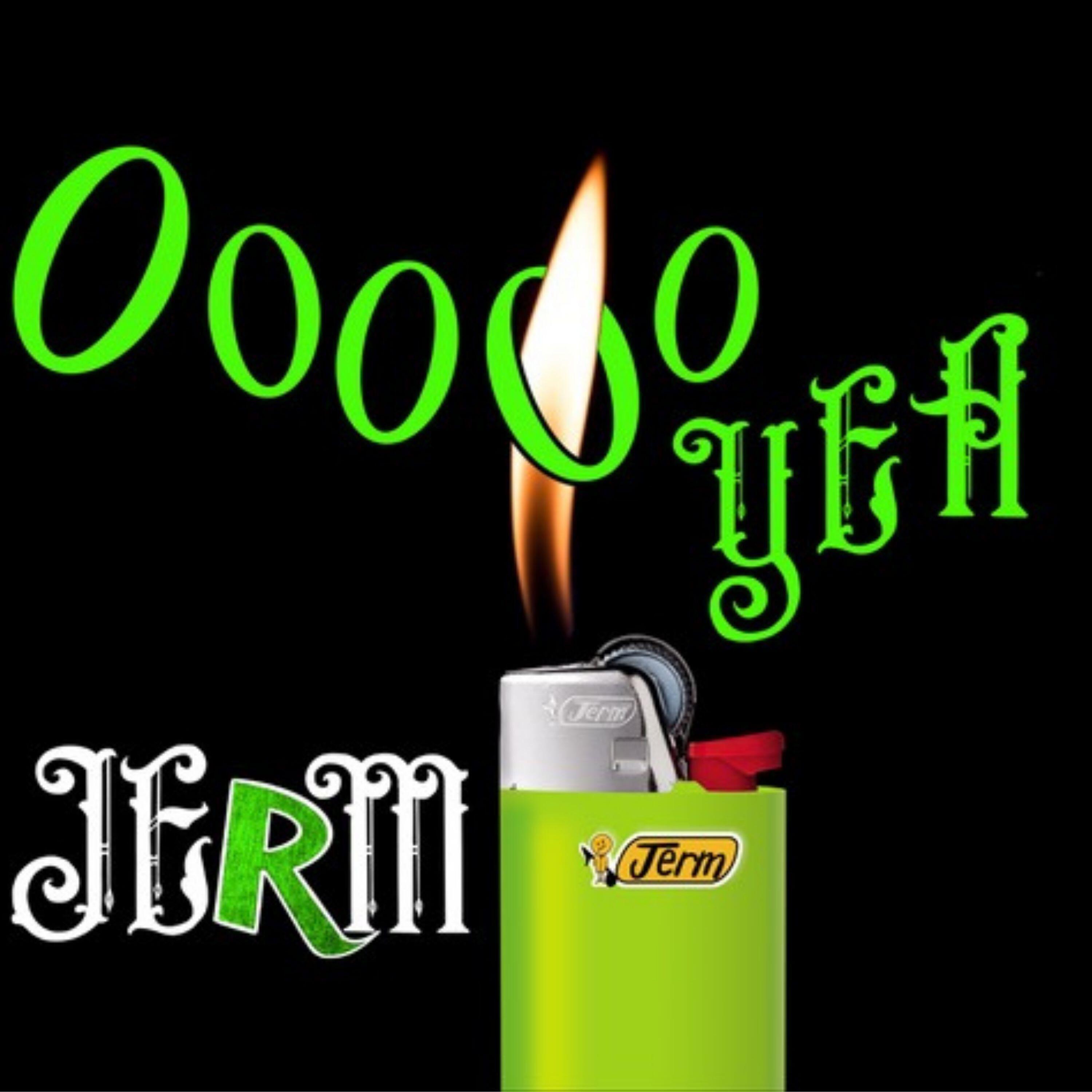 JERM - Ooooo Yea