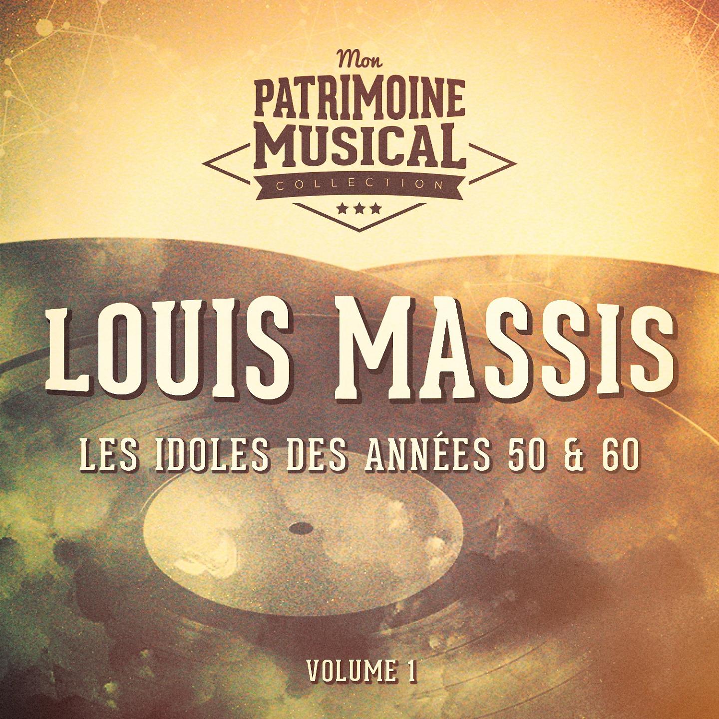 Постер альбома Les idoles des années 50 & 60 : Louis Massis, Vol. 1