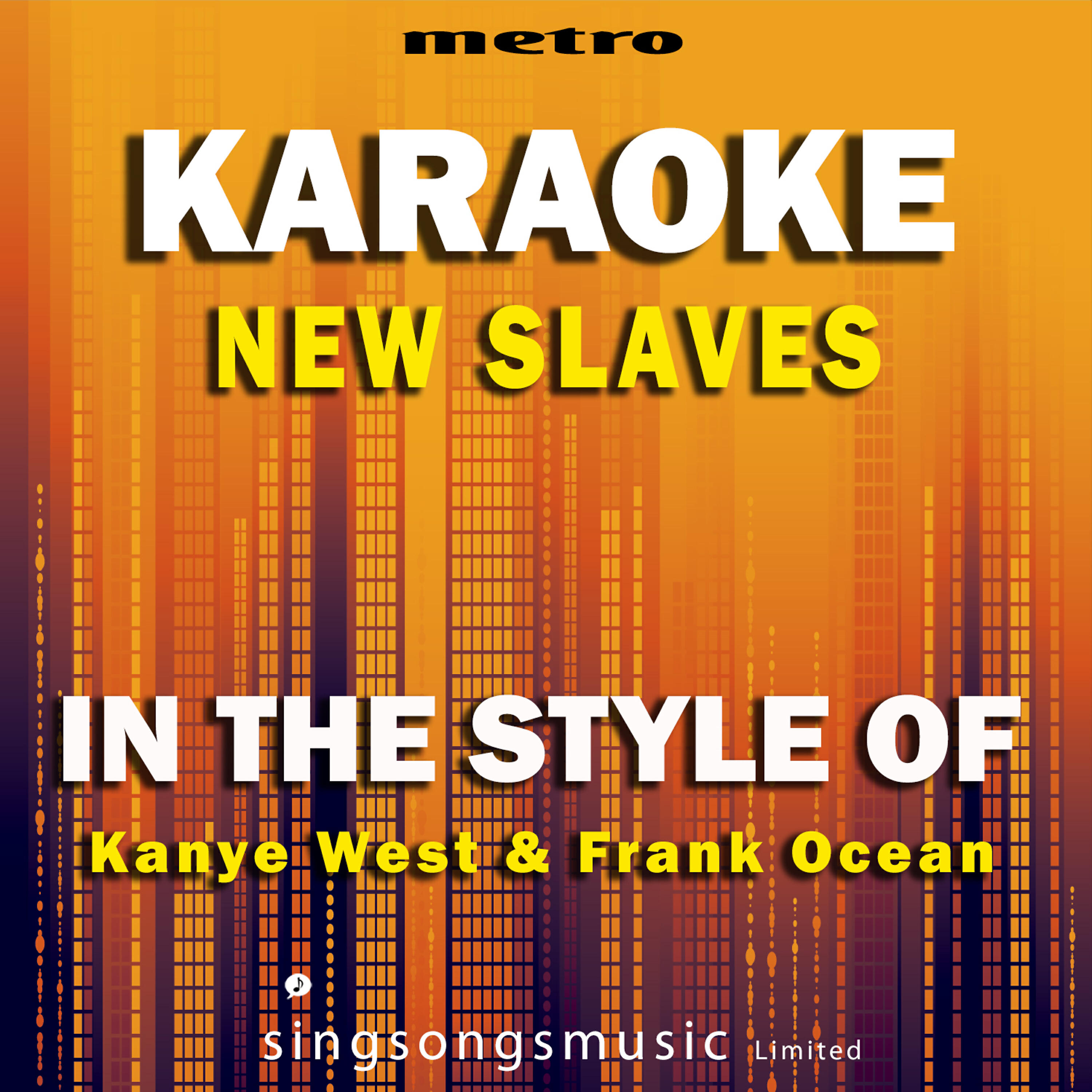 Metro Karaoke Singles - New Slaves (In the Style of Kanye West & Frank Ocean) [Karaoke Version]